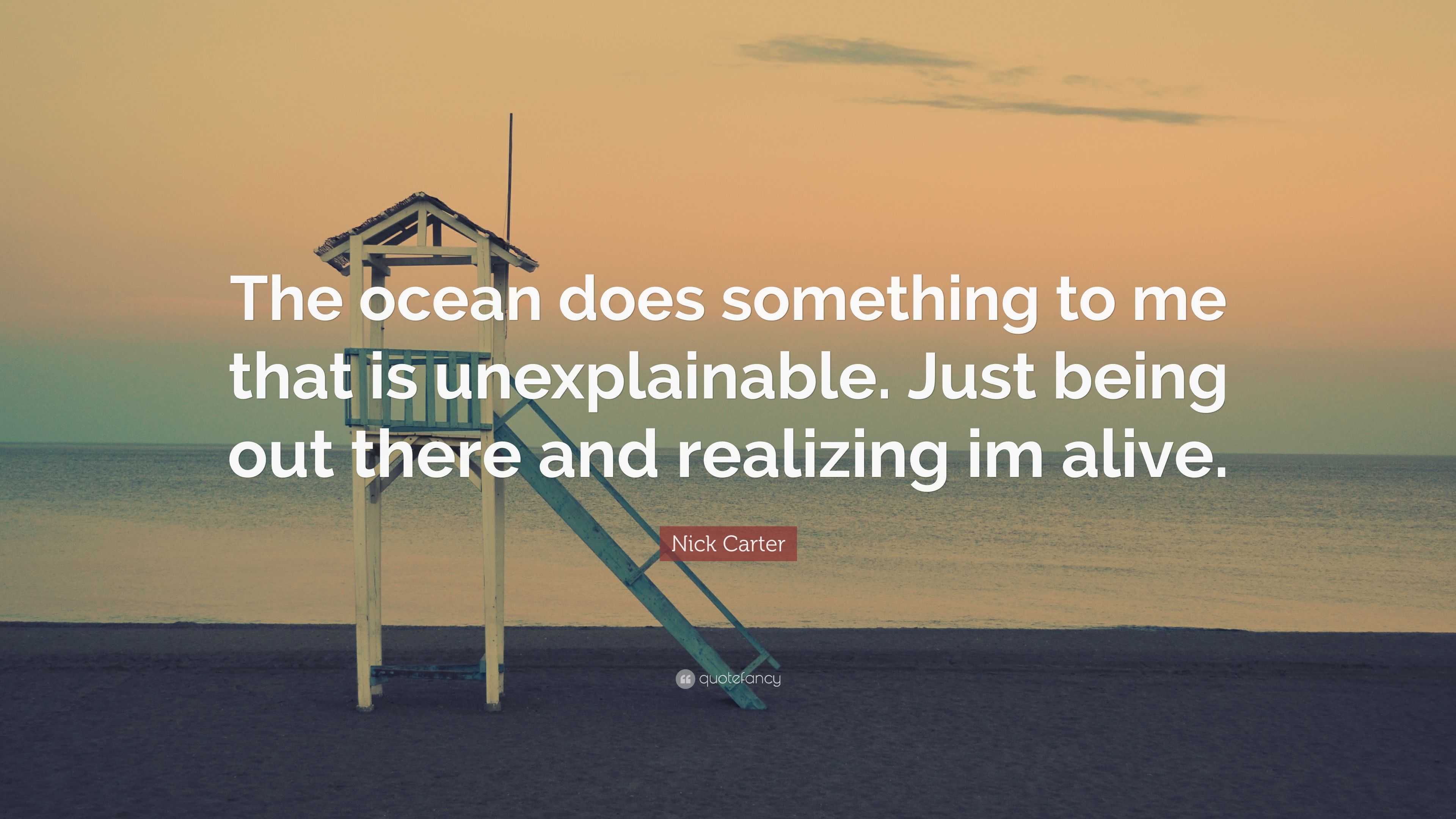 Nick Carter Quote: “The ocean does something to me that is ...