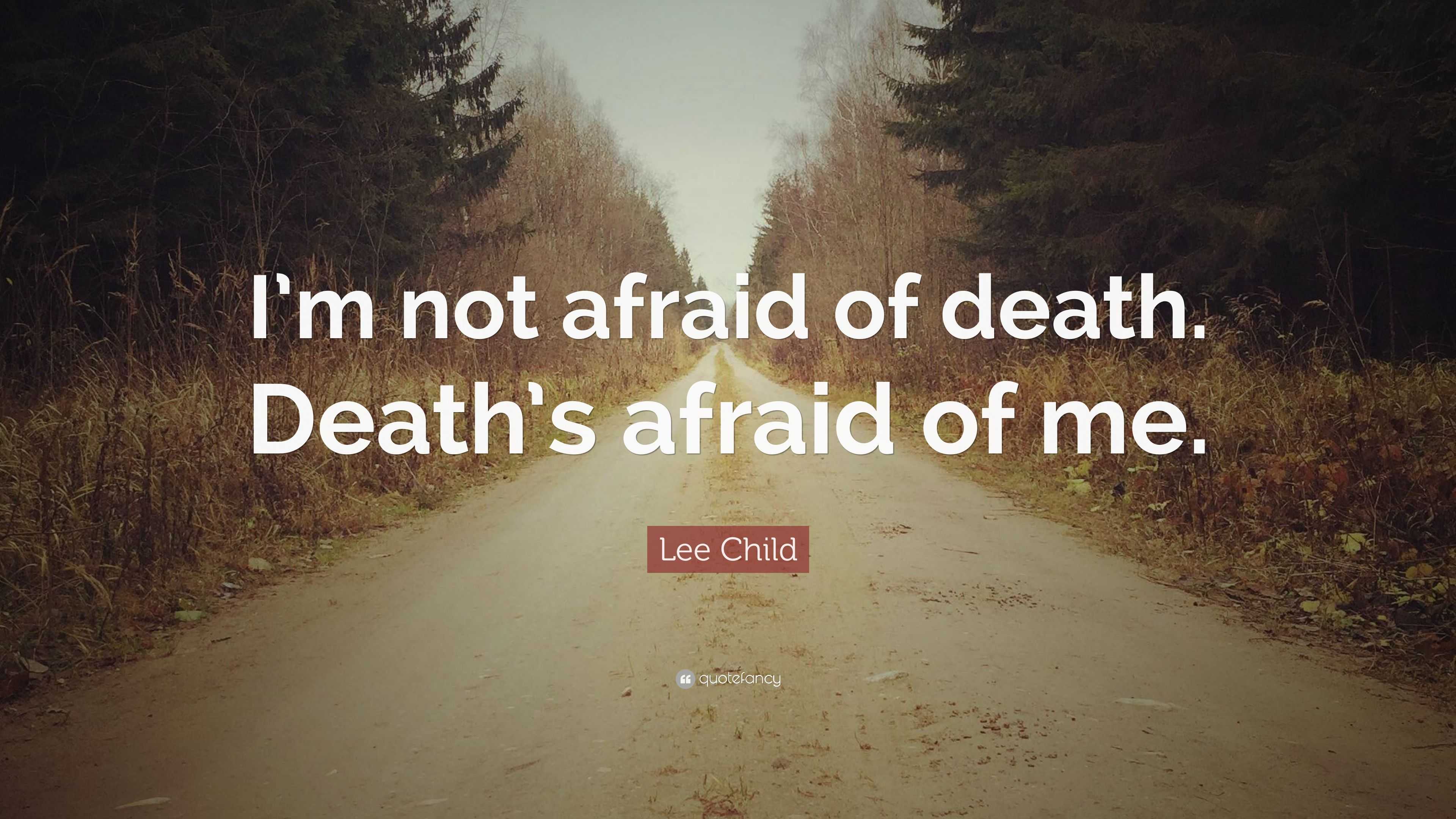 i m not afraid of death anymore