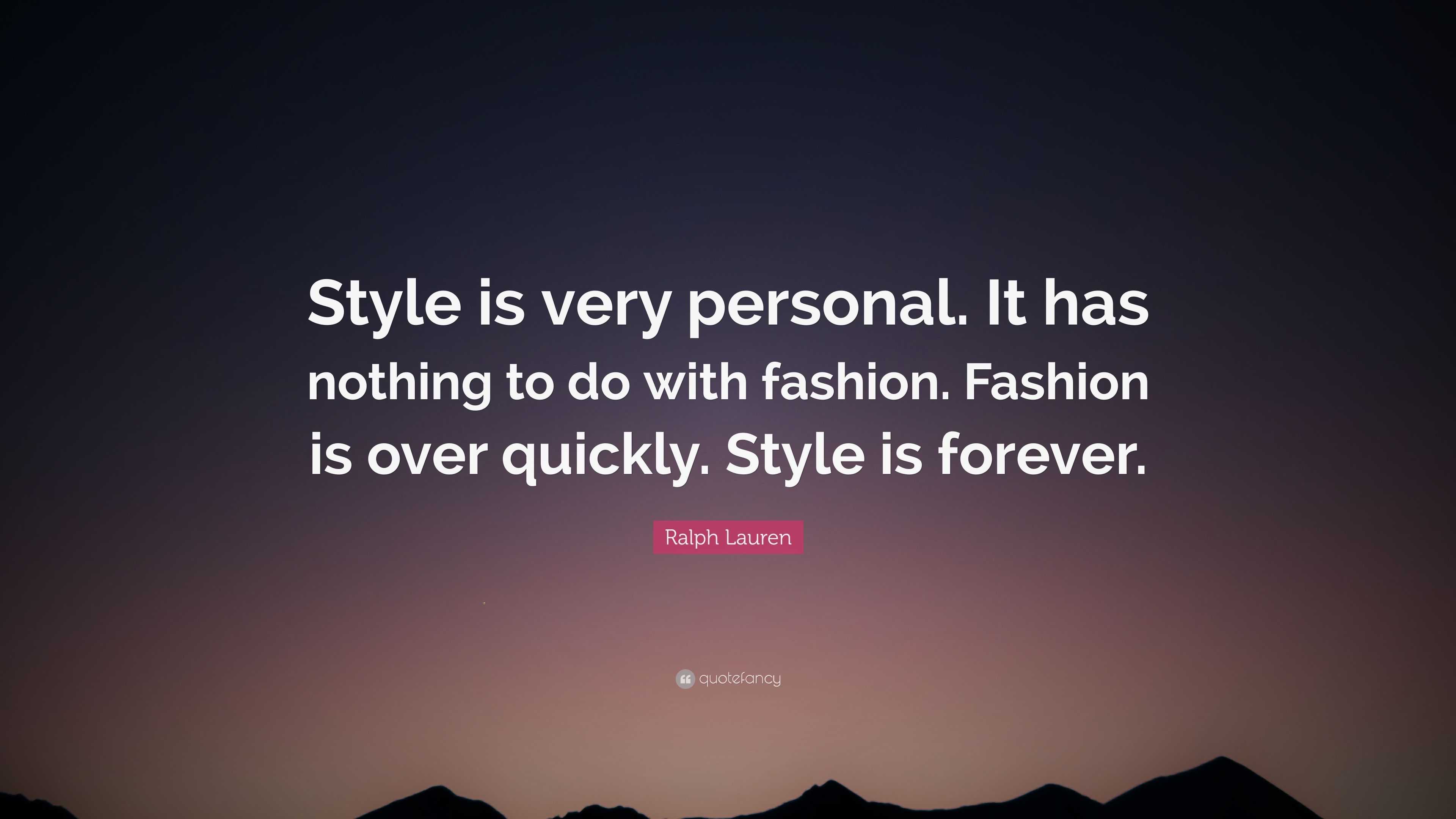 Ralph Lauren Quote: “Style is very personal. It has nothing to do with ...
