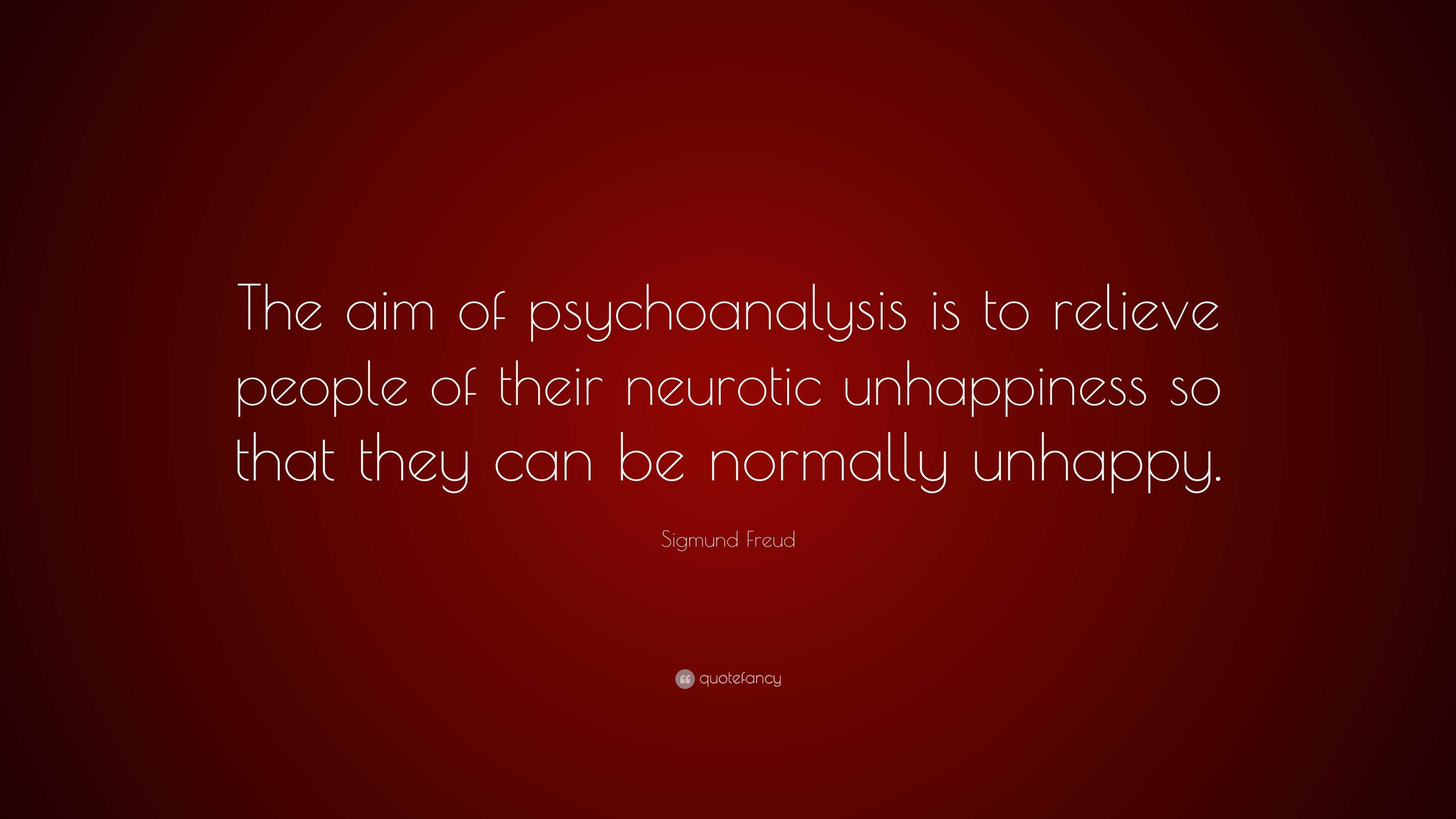 Sigmund Freud Quote “the Aim Of Psychoanalysis Is To Relieve People Of Their Neurotic