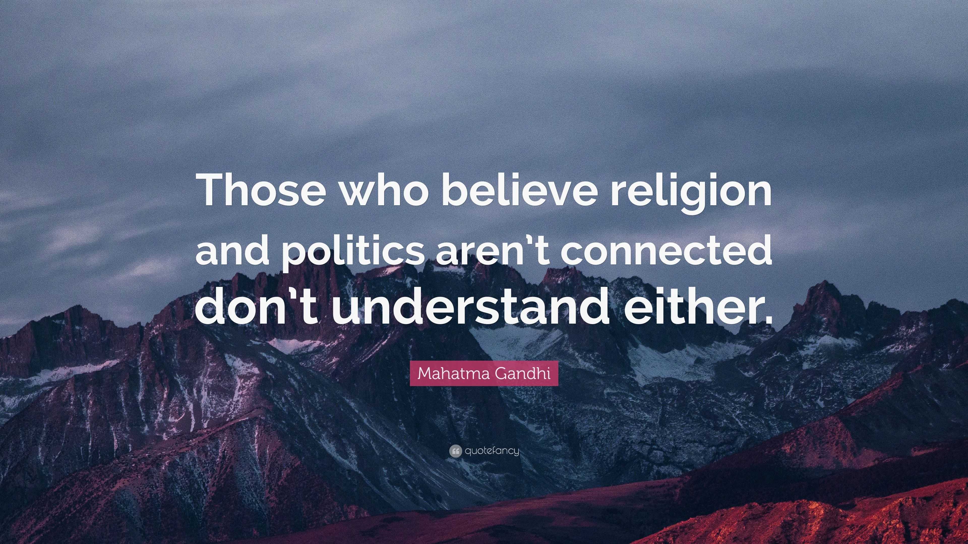 Mahatma Gandhi Quote: “Those Who Believe Religion And Politics Aren’t ...