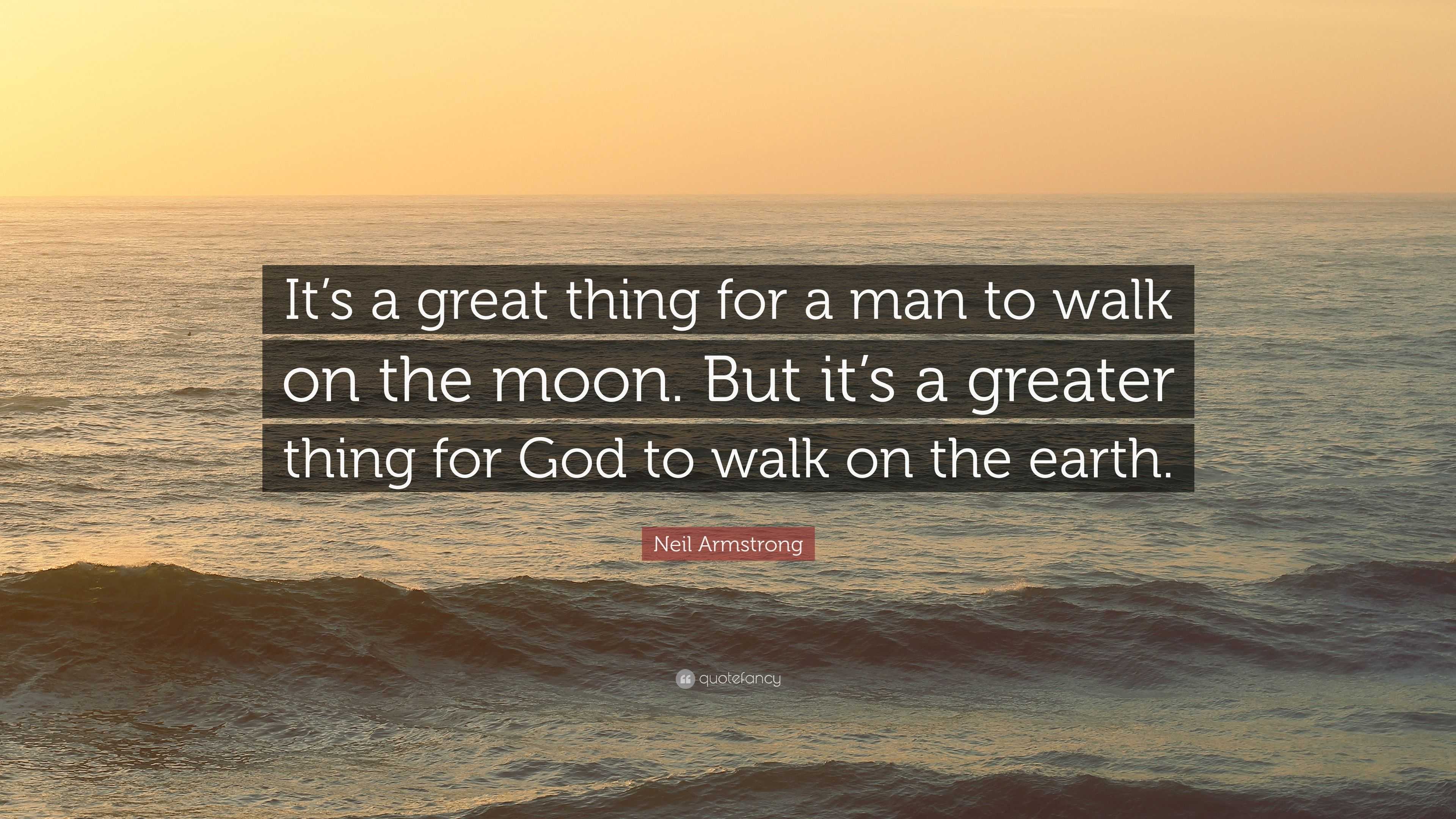 Neil Armstrong Quote “It’s a great thing for a man to walk on the moon