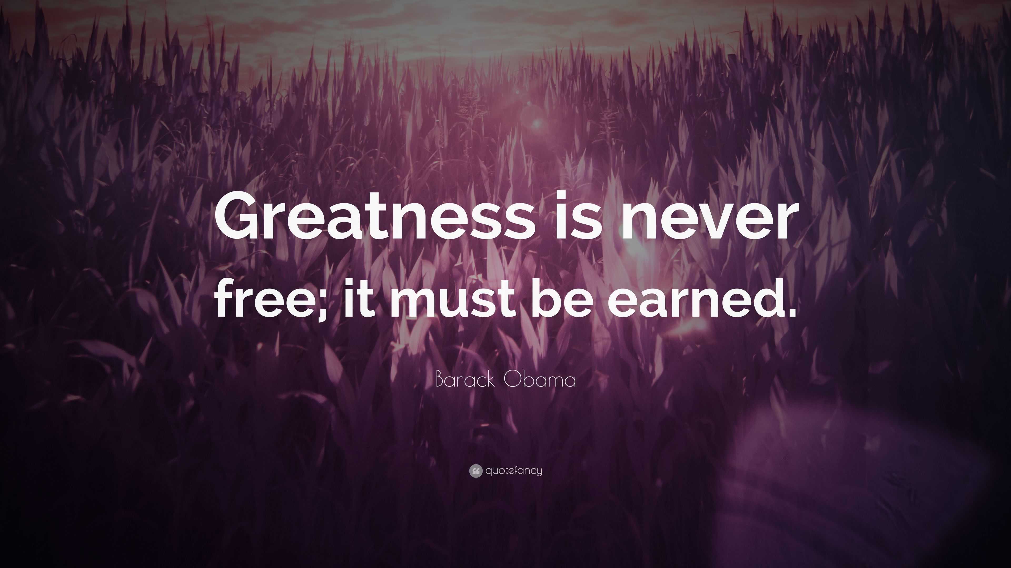 barack-obama-quote-greatness-is-never-free-it-must-be-earned