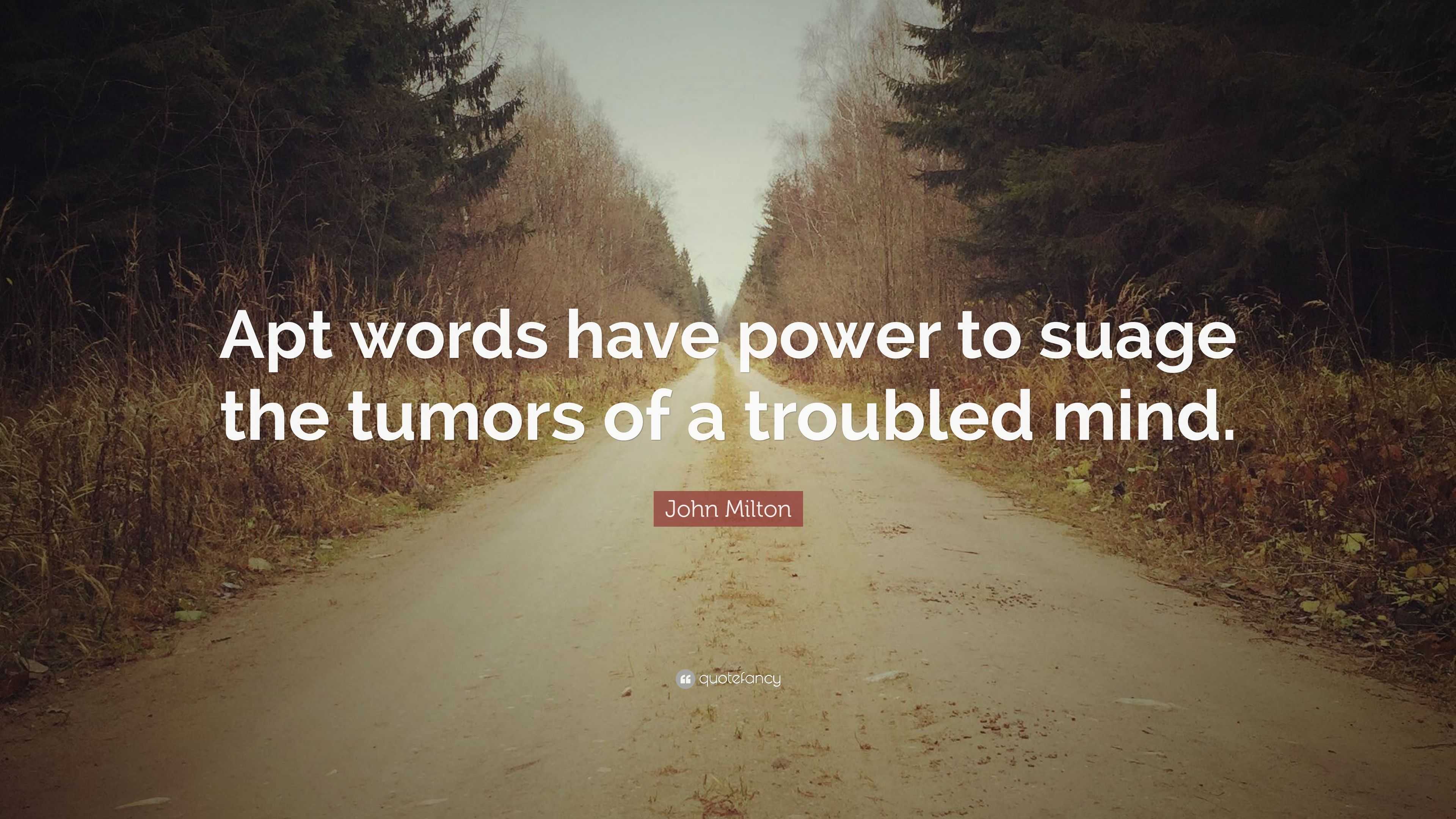 john-milton-quote-apt-words-have-power-to-suage-the-tumors-of-a