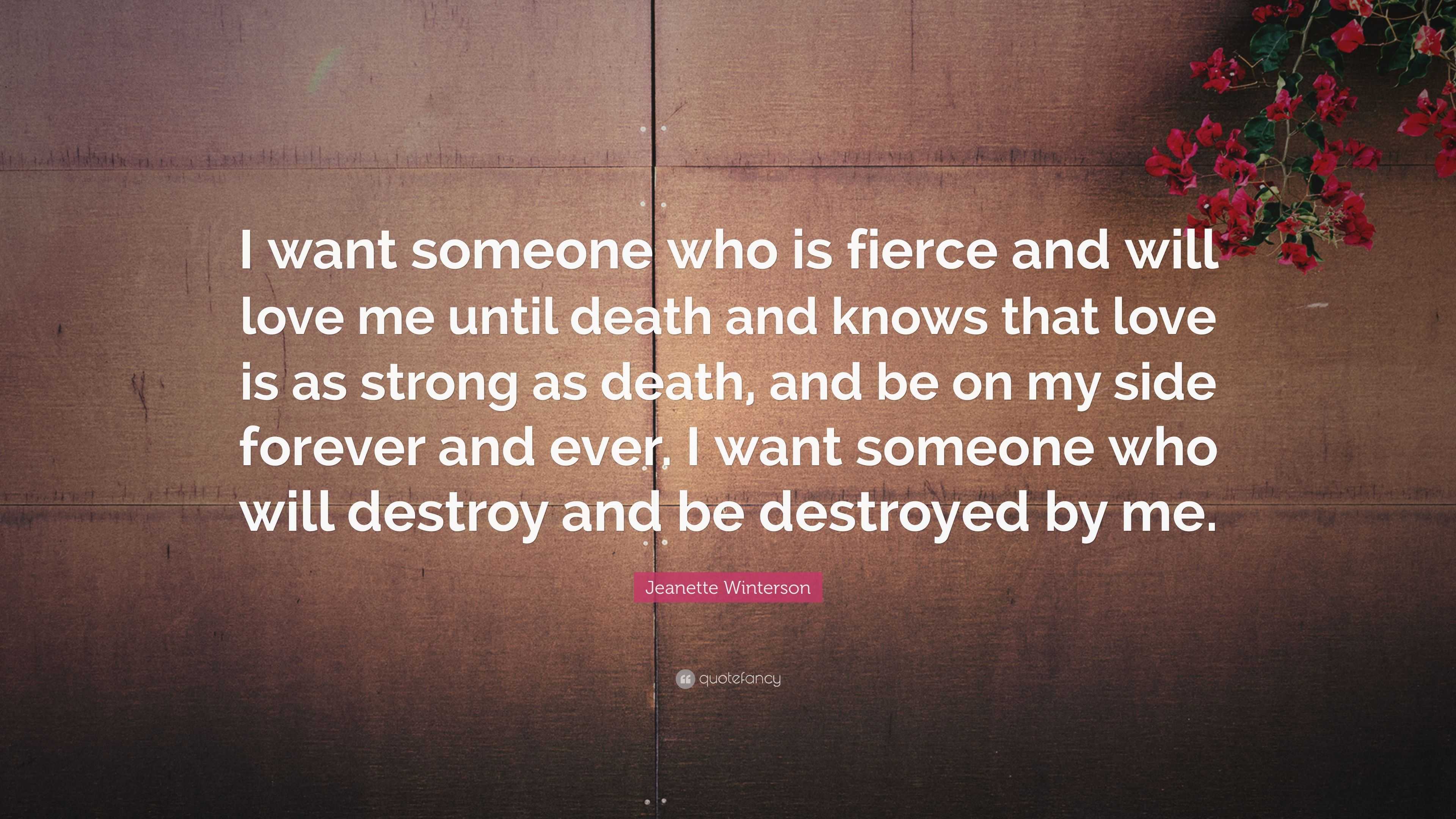 Jeanette Winterson Quote “I want someone who is fierce and will love me until