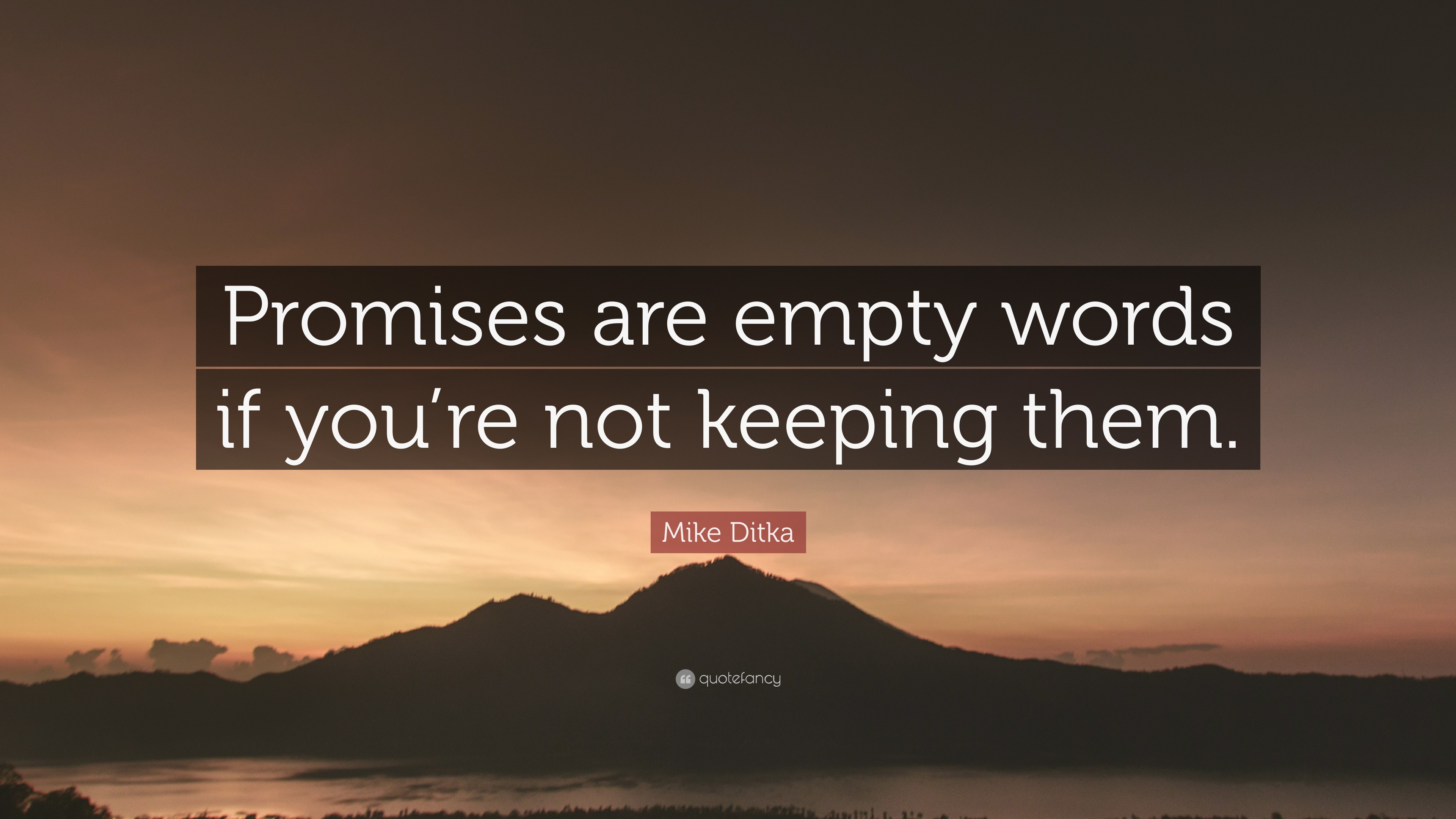 Mike Ditka Quote: "Promises are empty words if you're not ...
