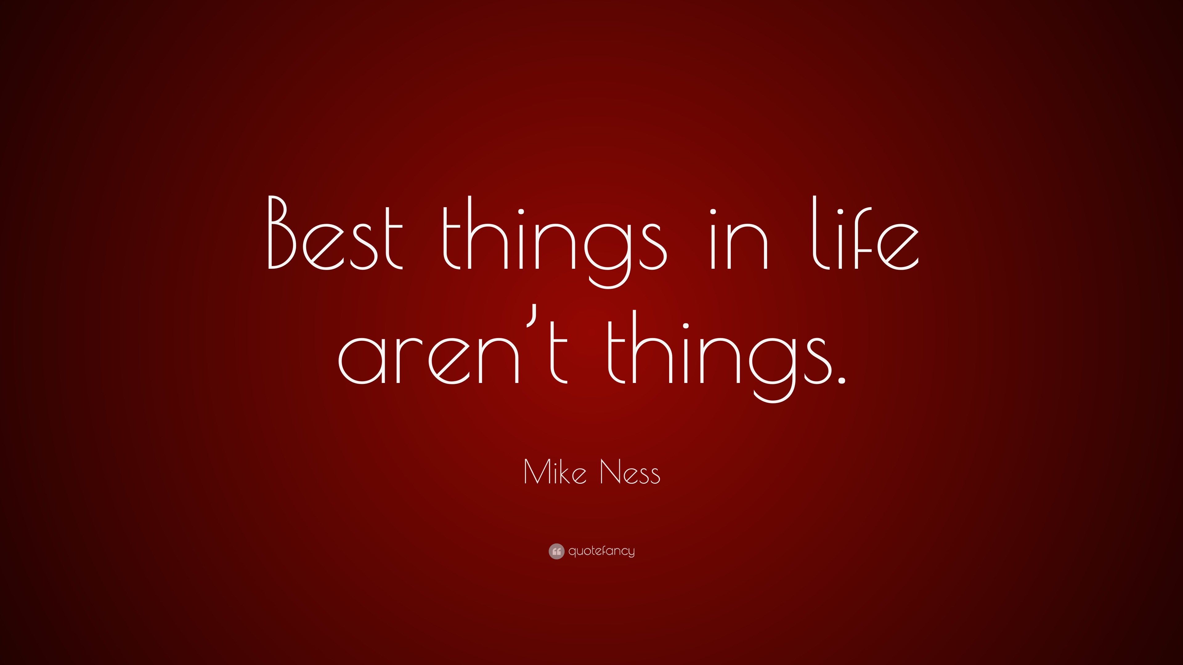 mike ness quote ucbest things in life arenut thingsud with the best things in life arent things