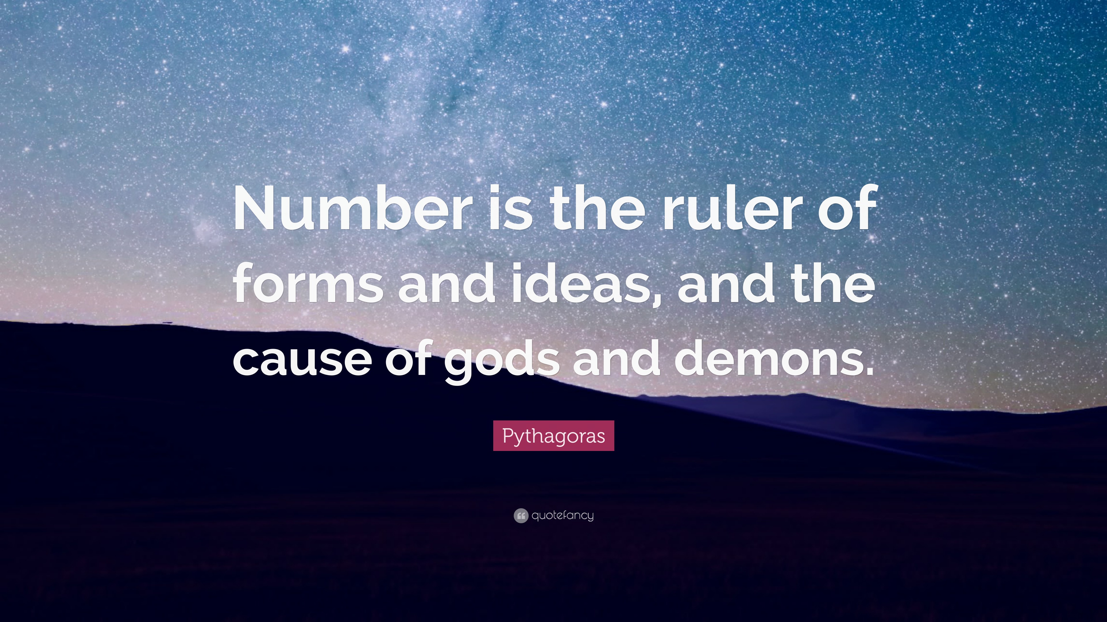 Pythagoras Quote: “Number is the ruler of forms and ideas, and the ...