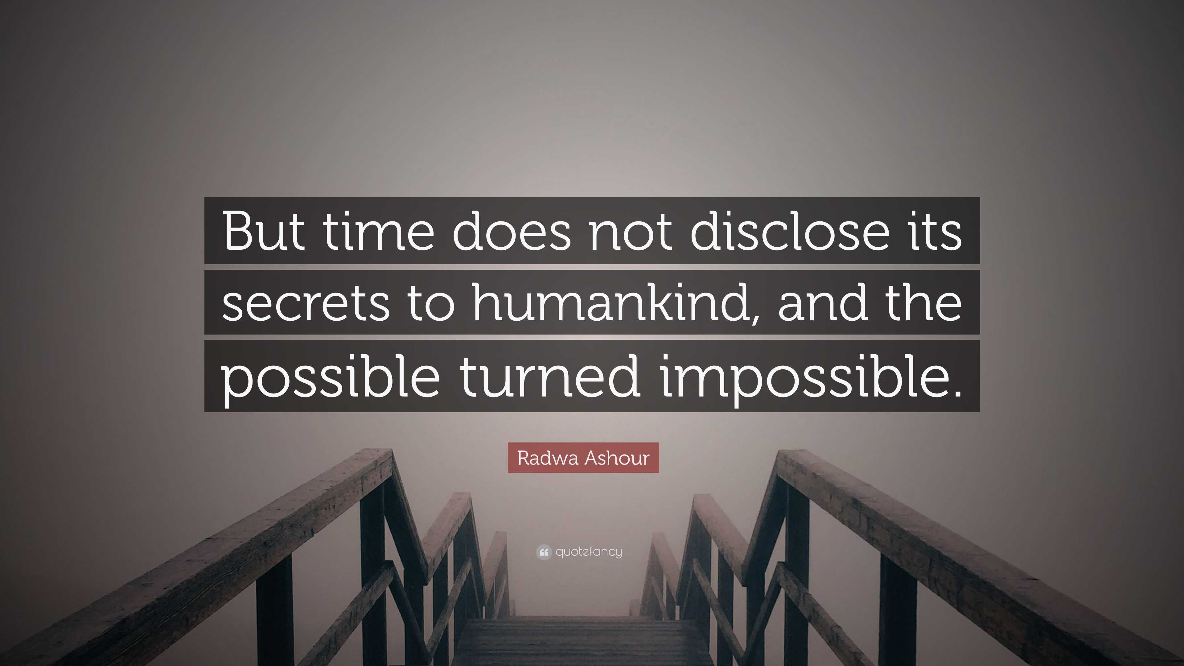 Radwa Ashour Quote: “But time does not disclose its secrets to ...