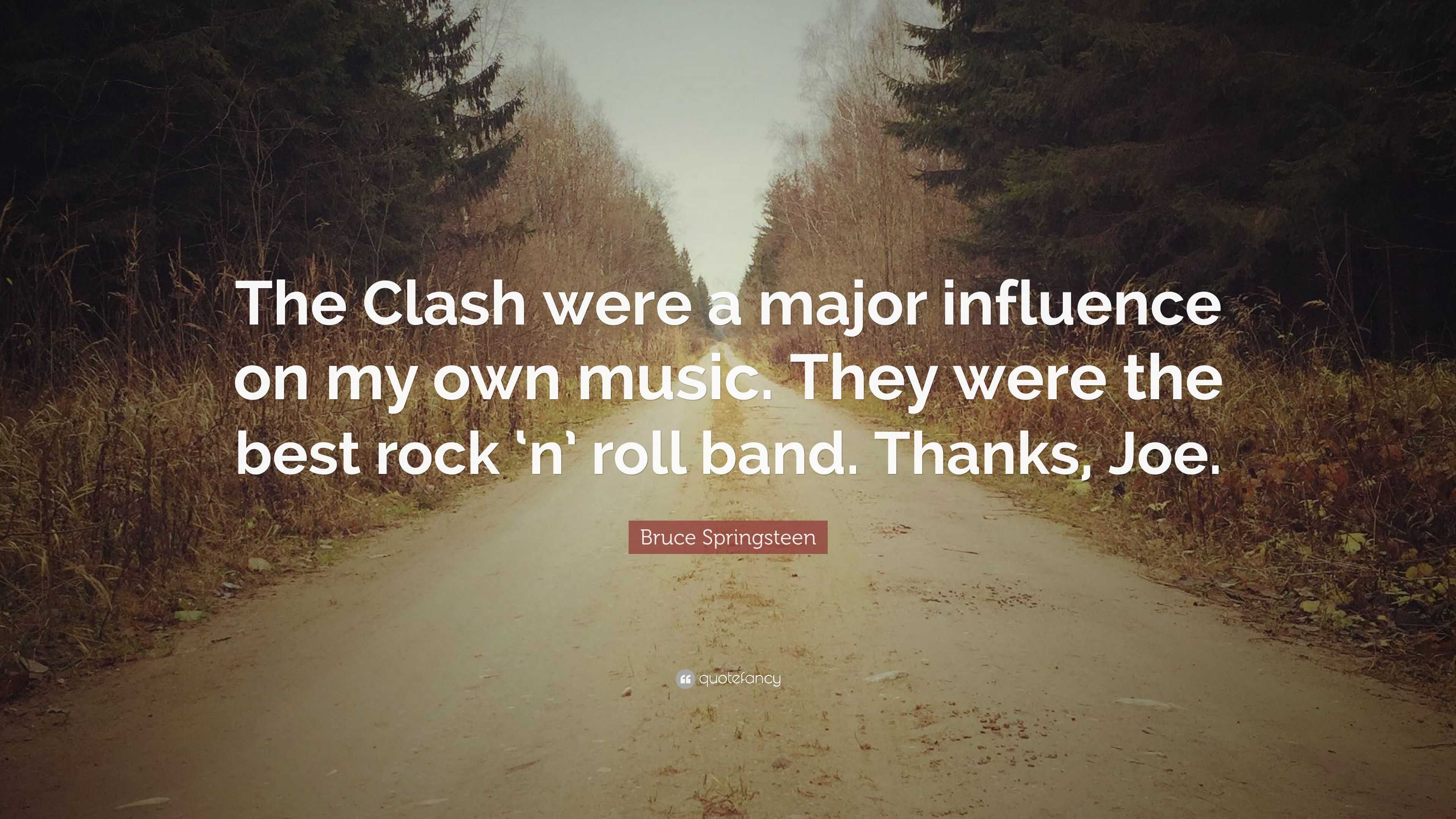 Bruce Springsteen Quote: “The Clash were a major influence on my own ...