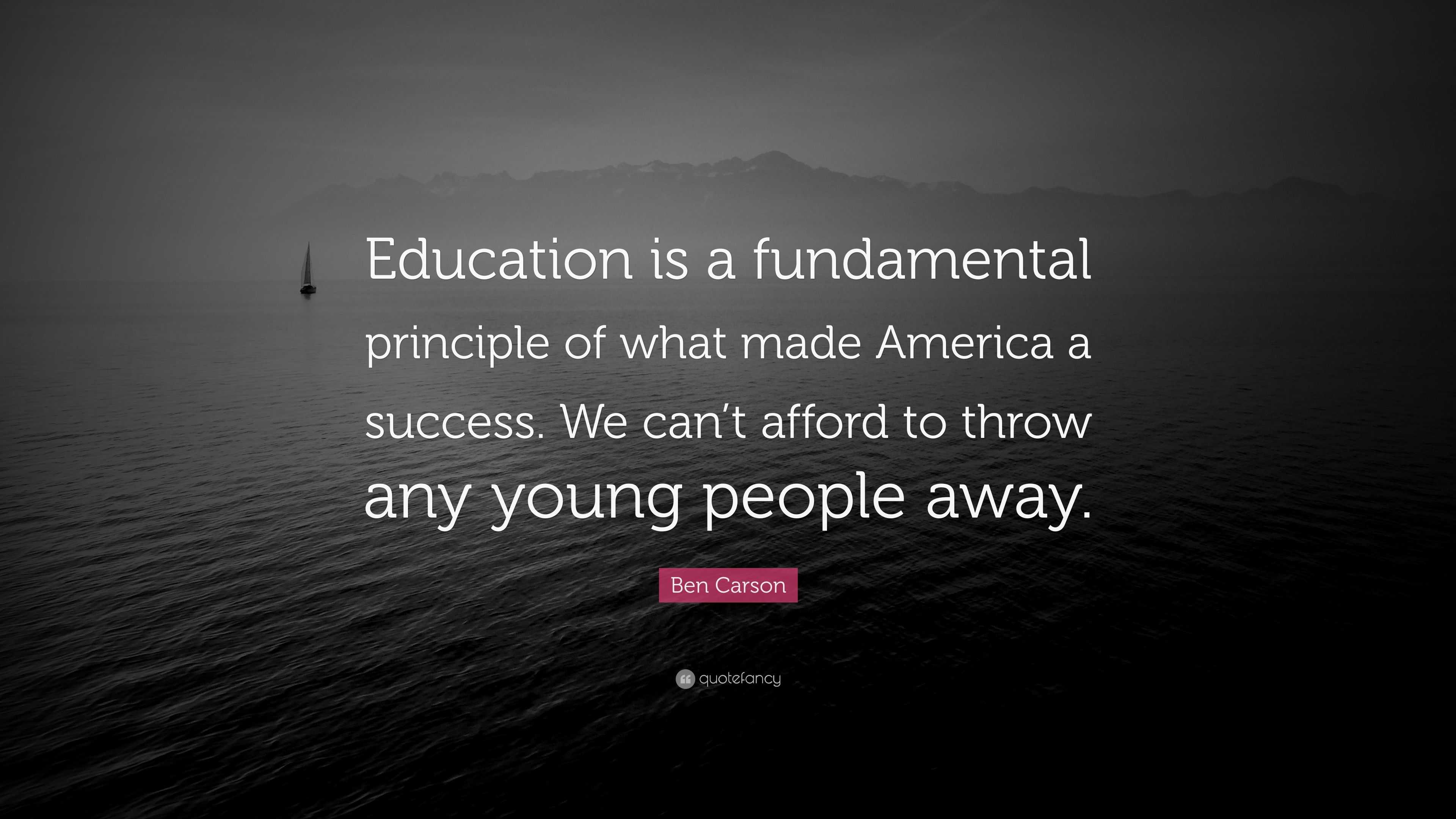 Ben Carson Quote: “Education is a fundamental principle of what made ...