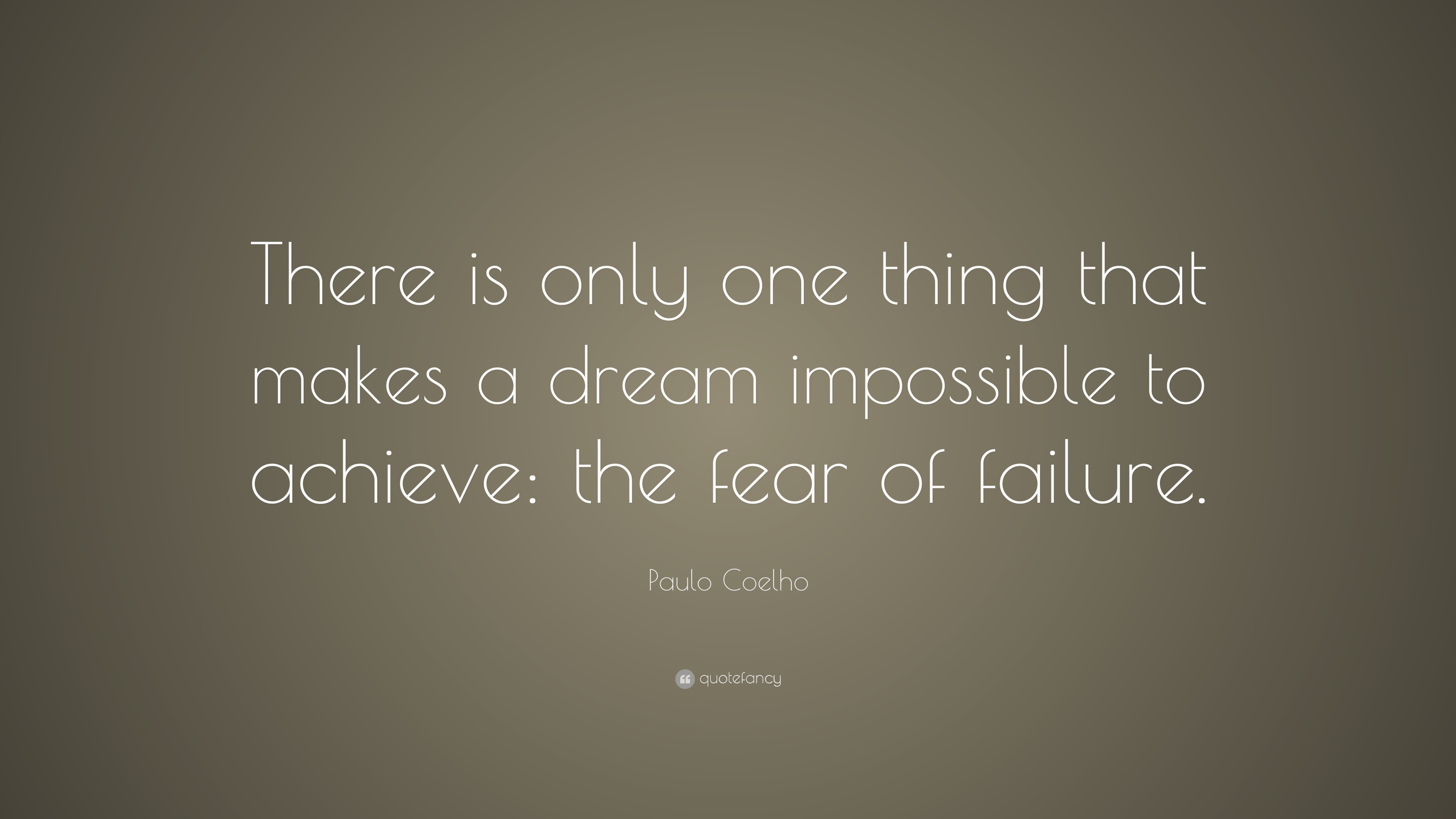 Paulo Coelho Quote: “There is only one thing that makes a dream ...