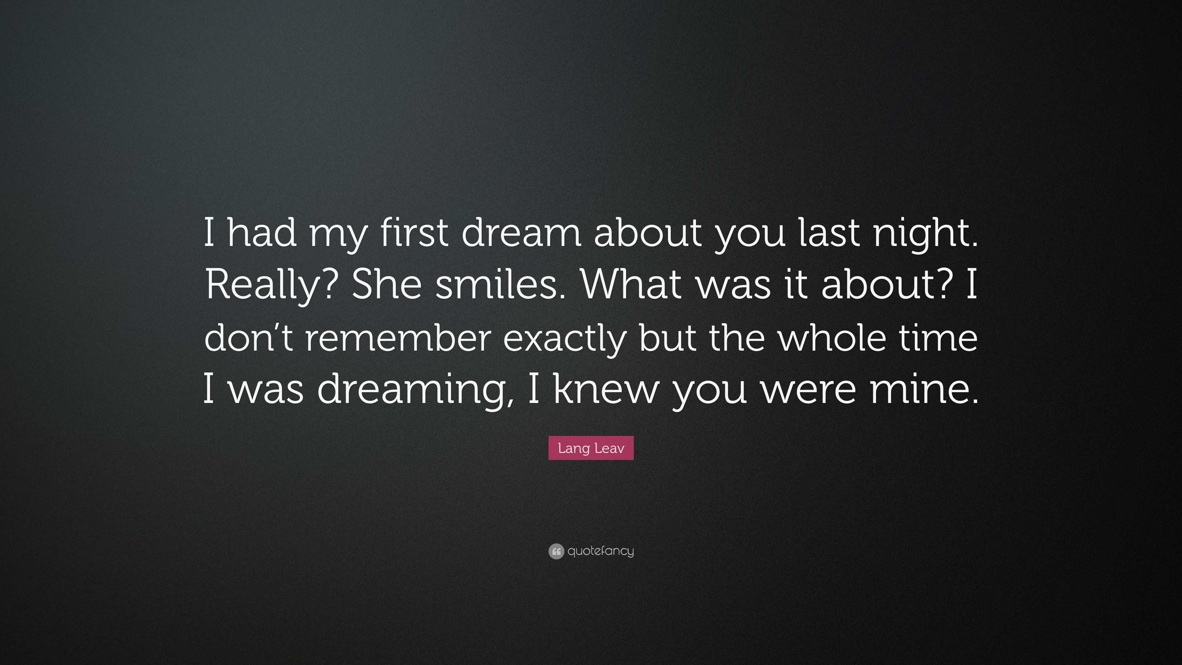 Lang Leav Quote “i Had My First Dream About You Last Night Really