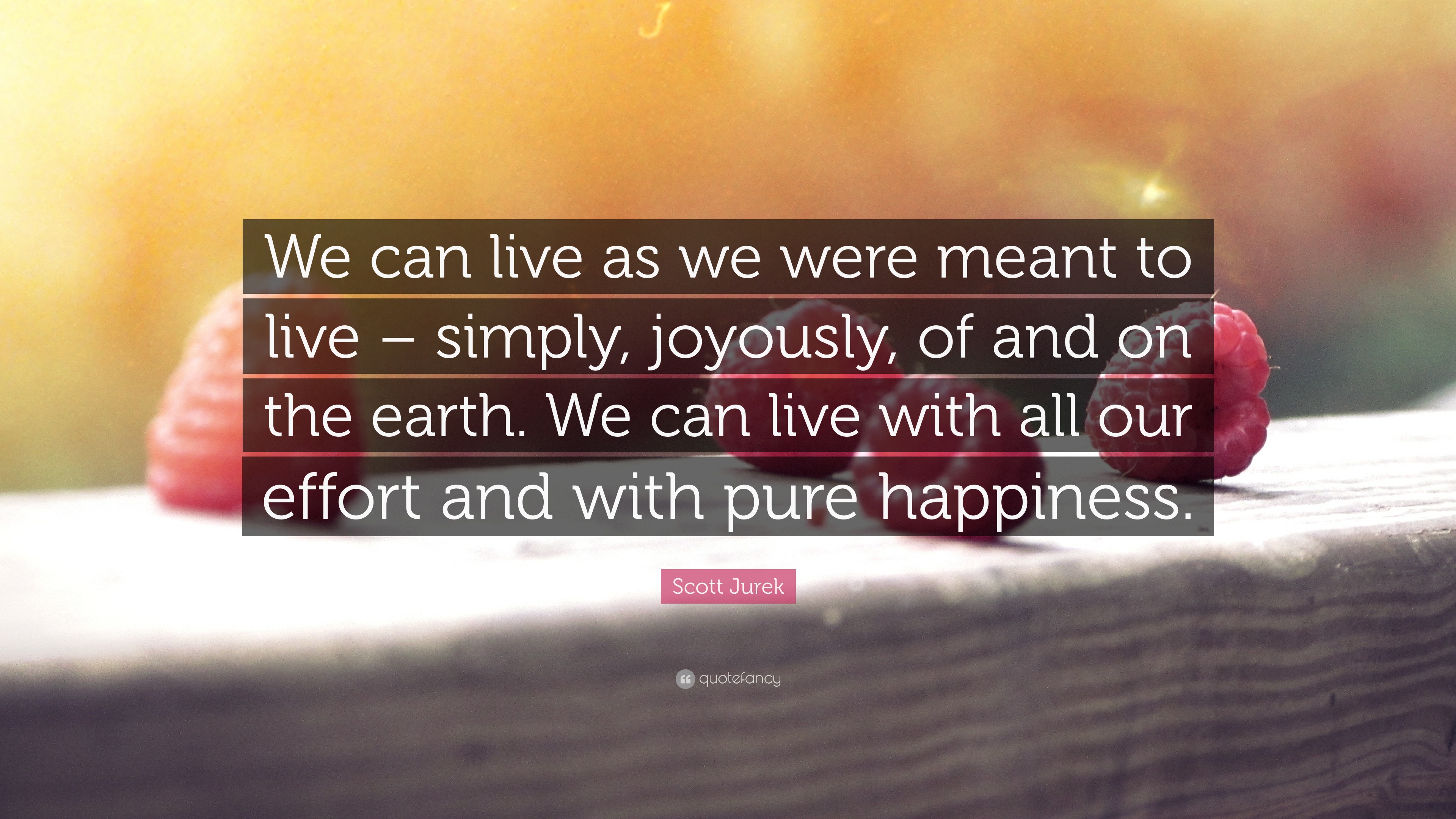 Scott Jurek Quote: “We can live as we were meant to live – simply ...