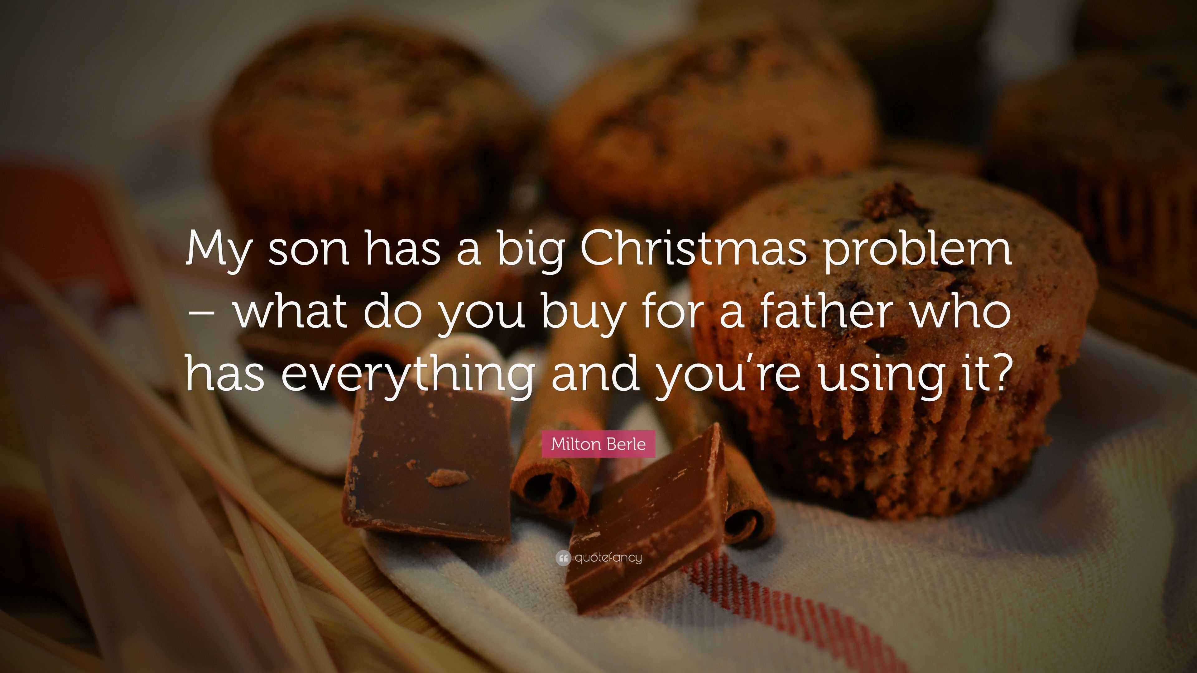 Milton Berle Quote “My son has a big Christmas problem what do you