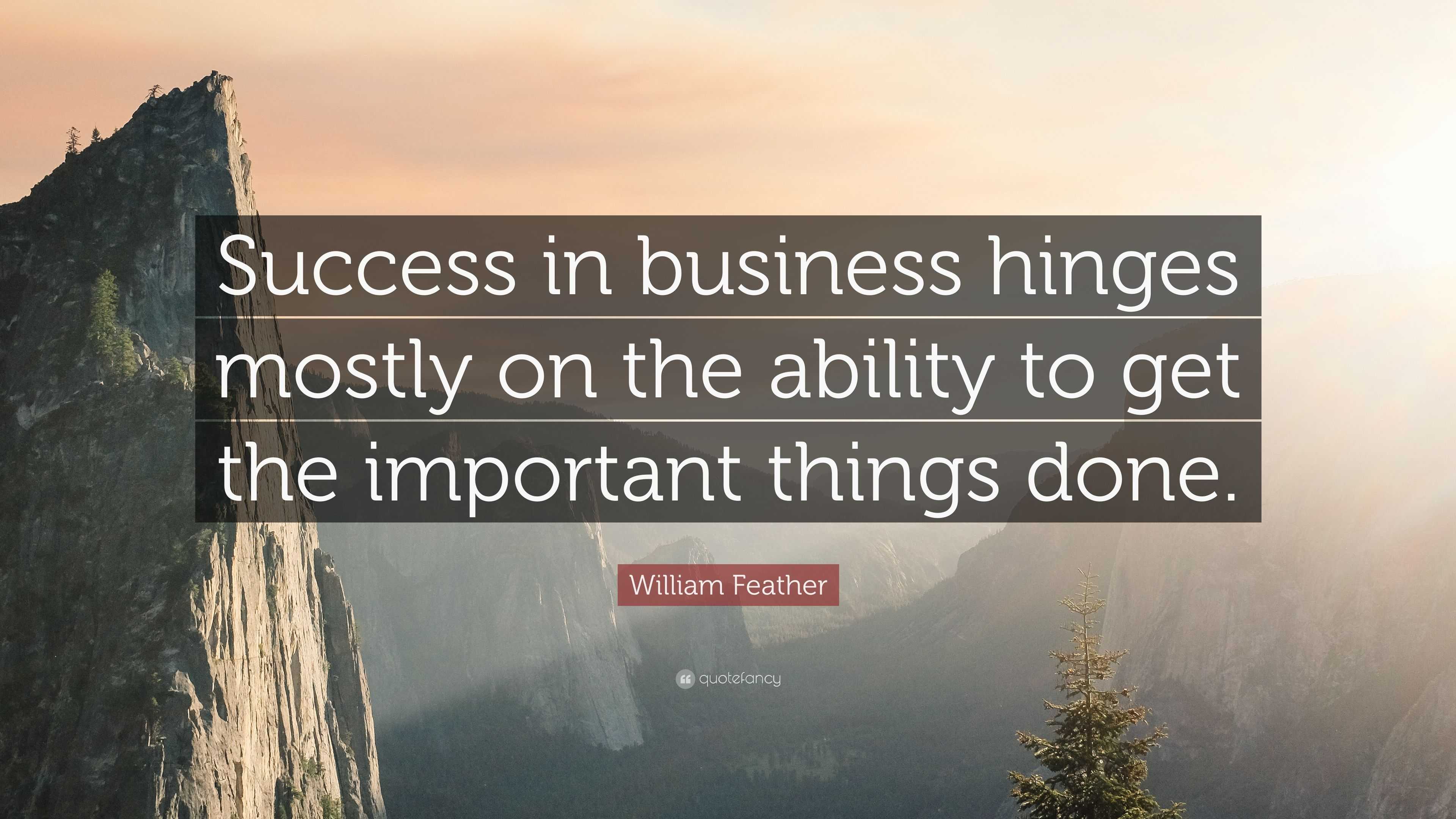 William Feather Quote: “Success in business hinges mostly on the ...