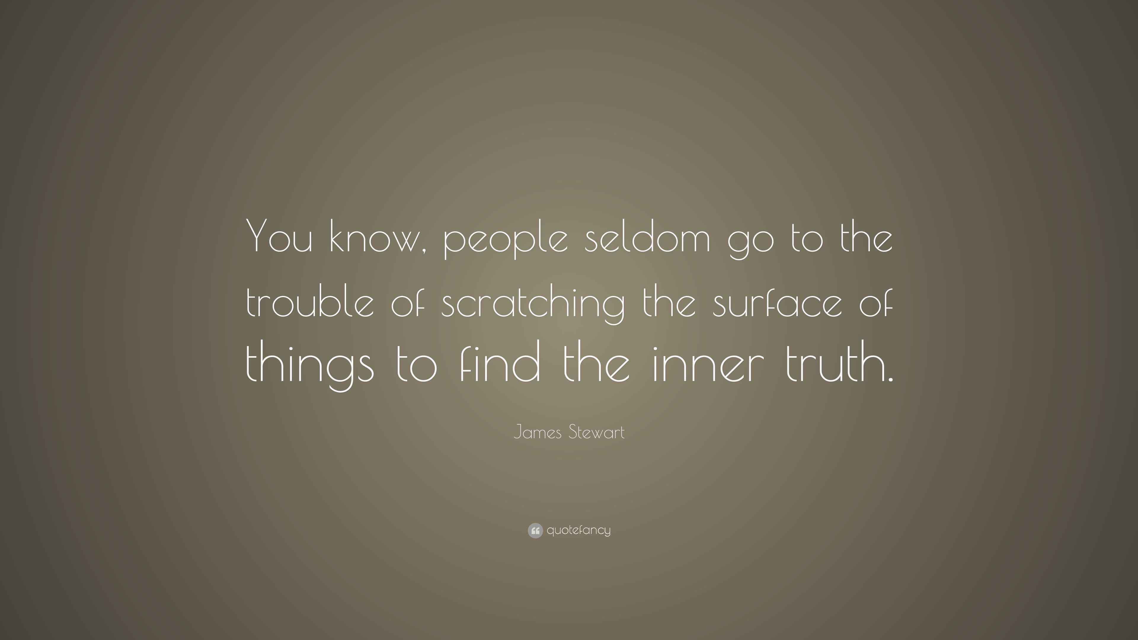 James Stewart Quote “You know, people seldom go to the trouble of