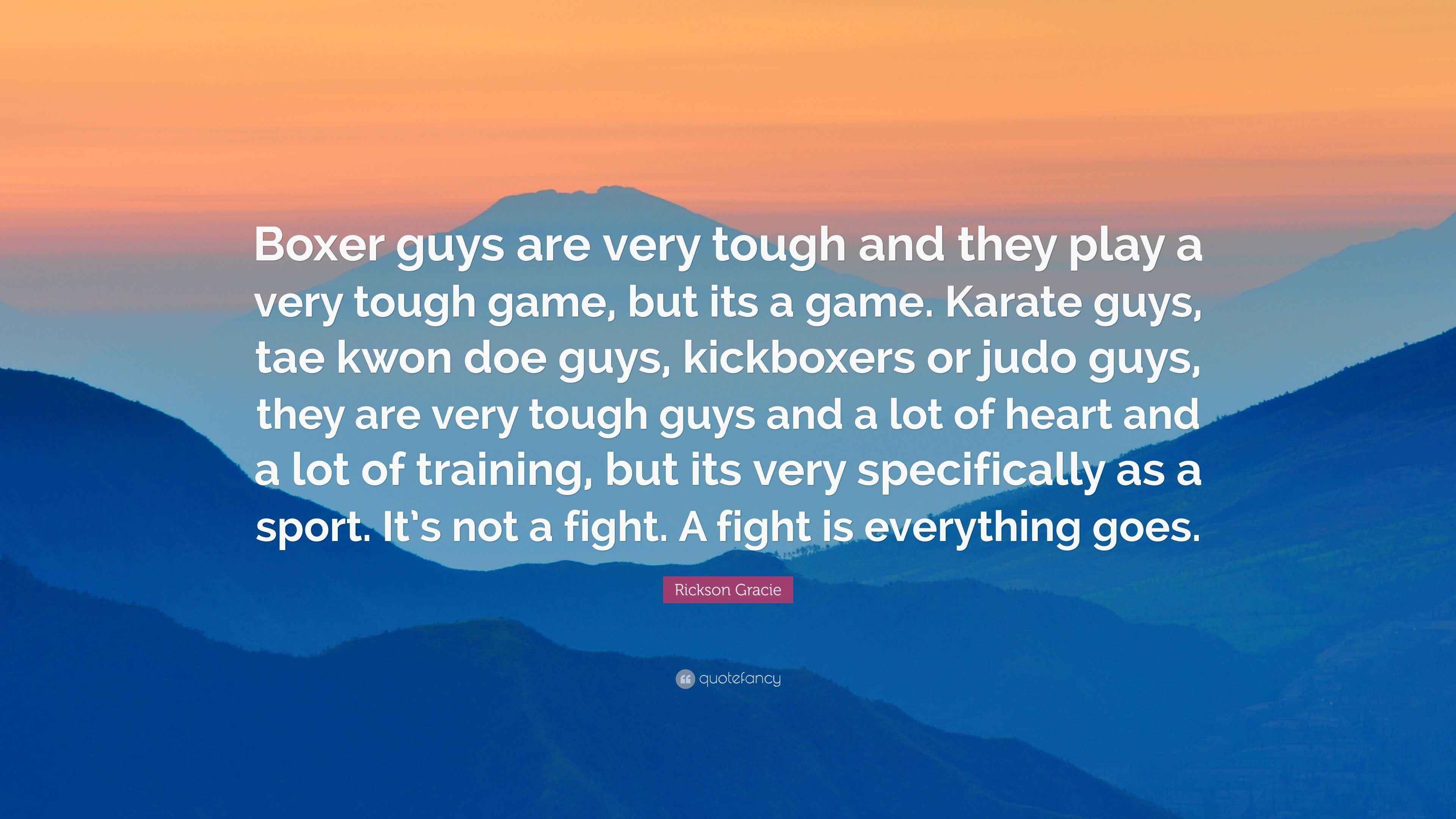 rickson-gracie-quote-boxer-guys-are-very-tough-and-they-play-a-very