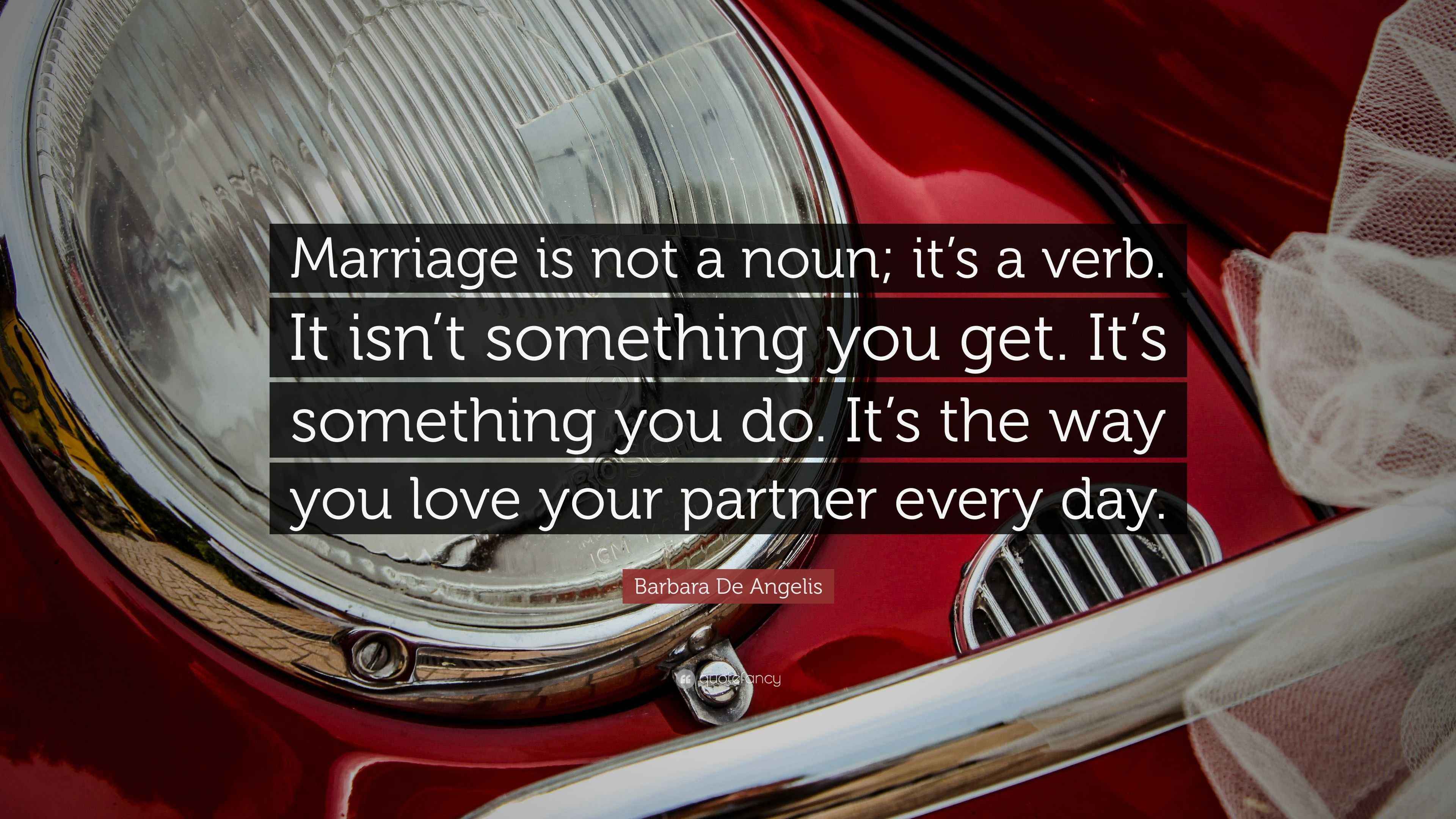 Barbara De Angelis Quote Marriage Is Not A Noun It s A Verb It Isn barbara-de-angelis-quote-marriage-is-not-a-noun-it-s-a-verb-it-isn