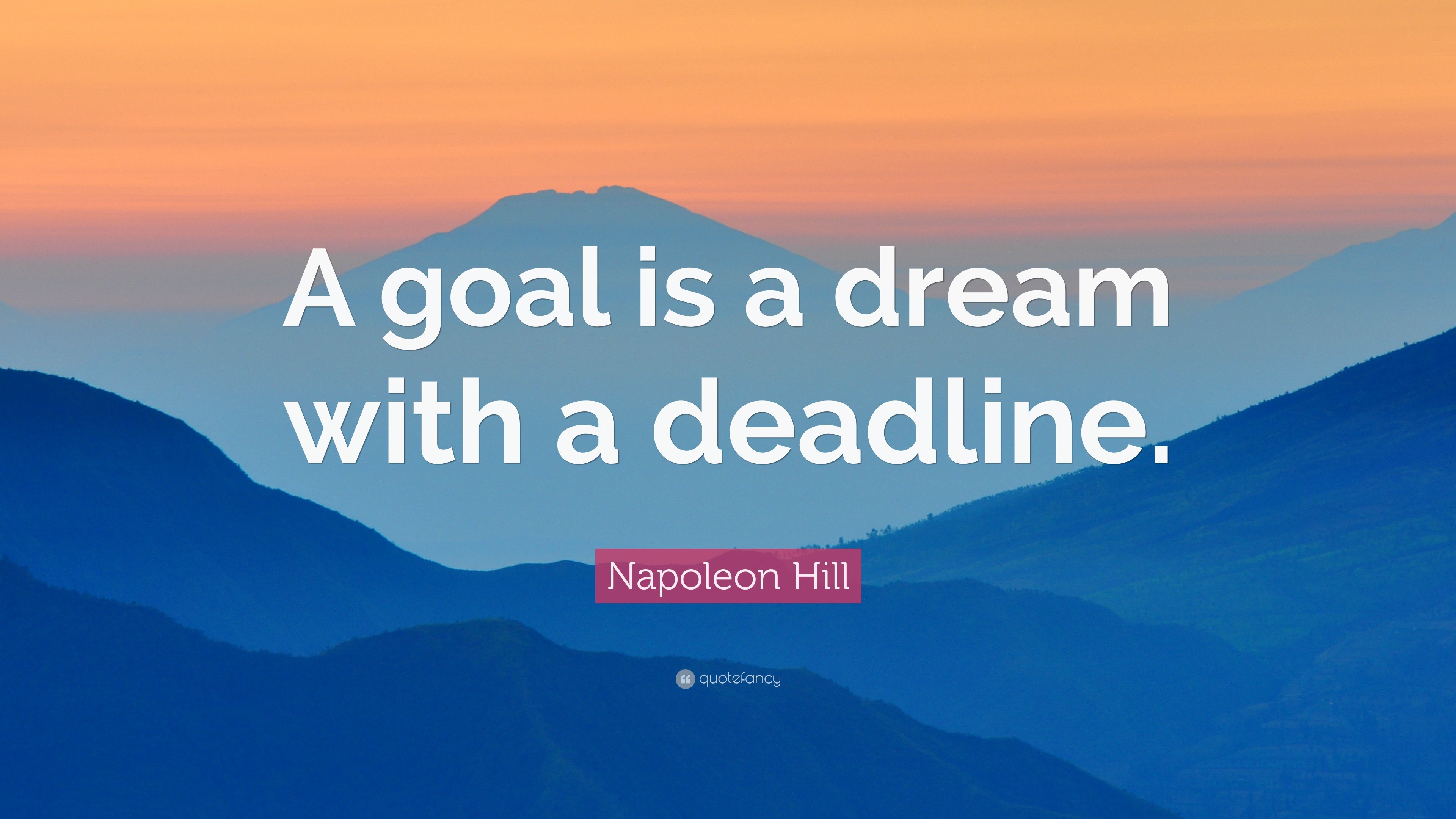 Napoleon Hill Quote: “A goal is a dream with a deadline.” (29
