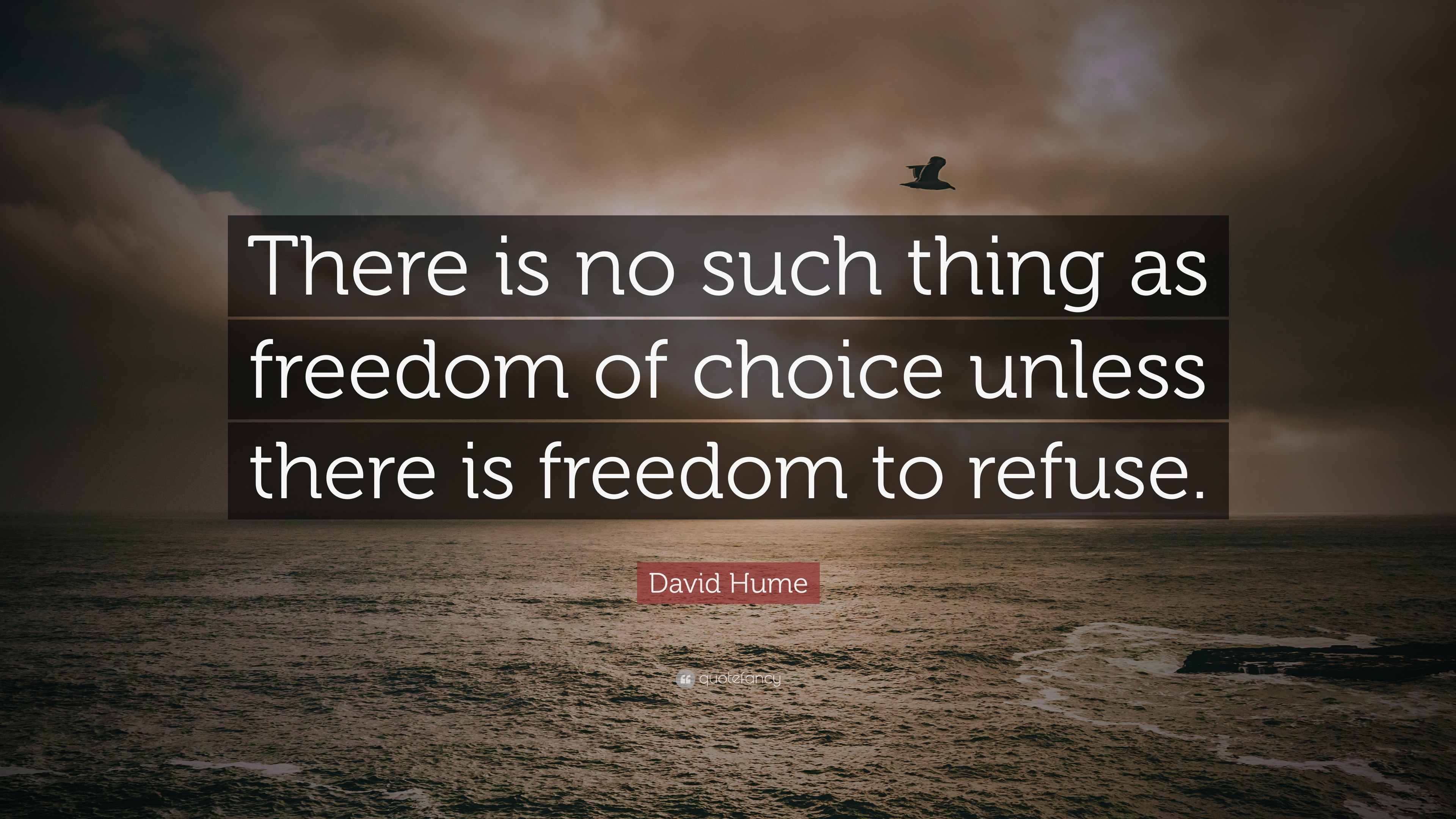 David Hume Quote: “There is no such thing as freedom of choice unless ...