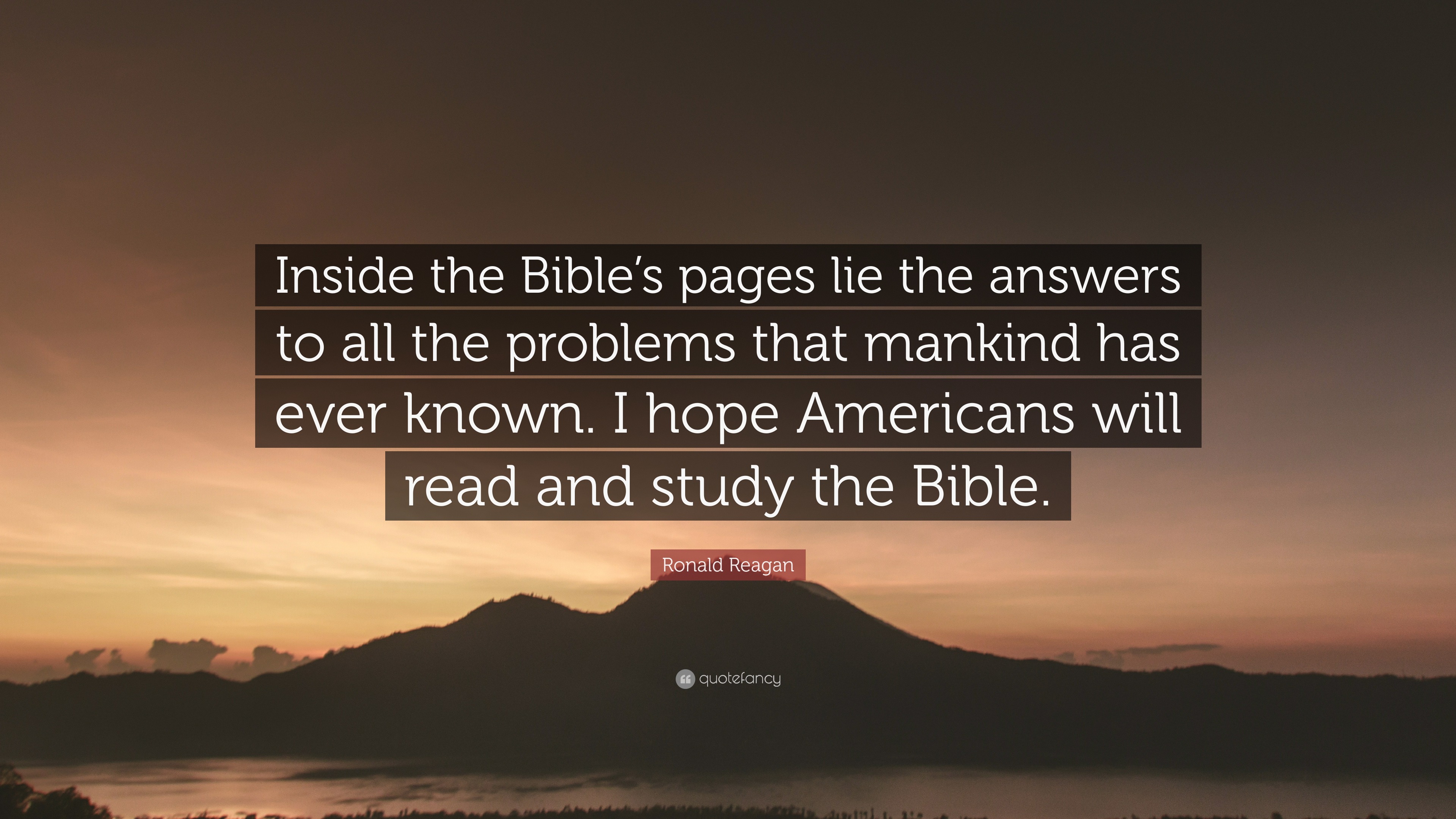 Ronald Reagan Quote: “Inside the Bible’s pages lie the answers to all