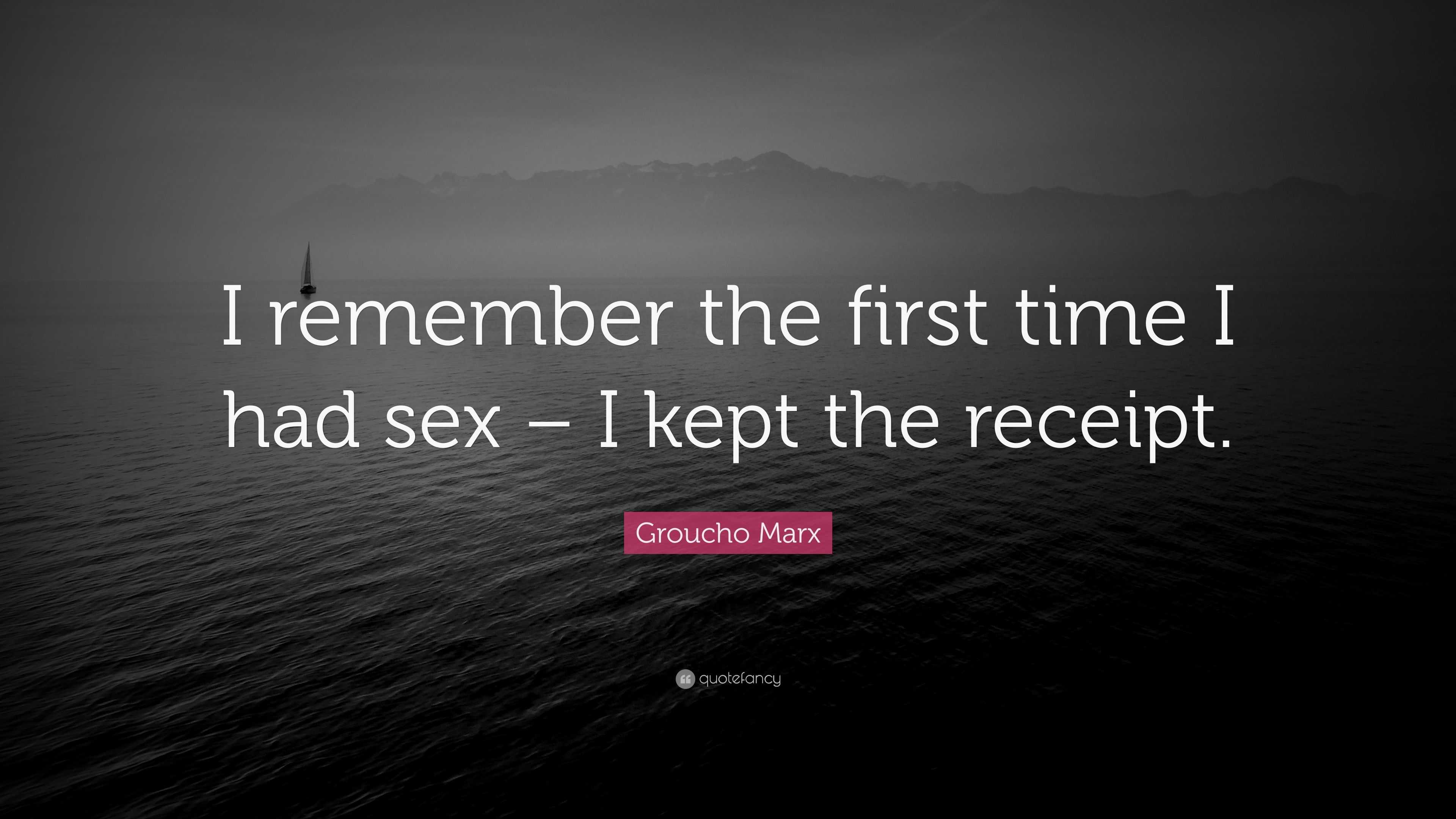 Groucho Marx Quote: “I remember the first time I had sex – I kept the  receipt.”