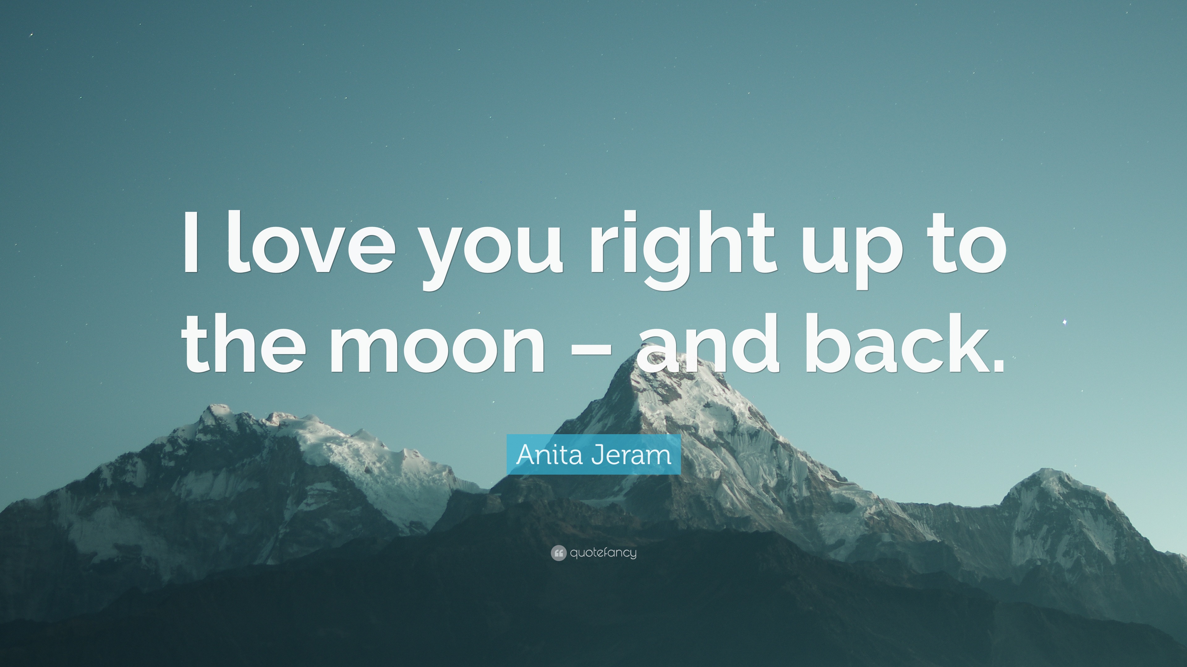 Anita Jeram Quote “I love you right up to the moon – and back