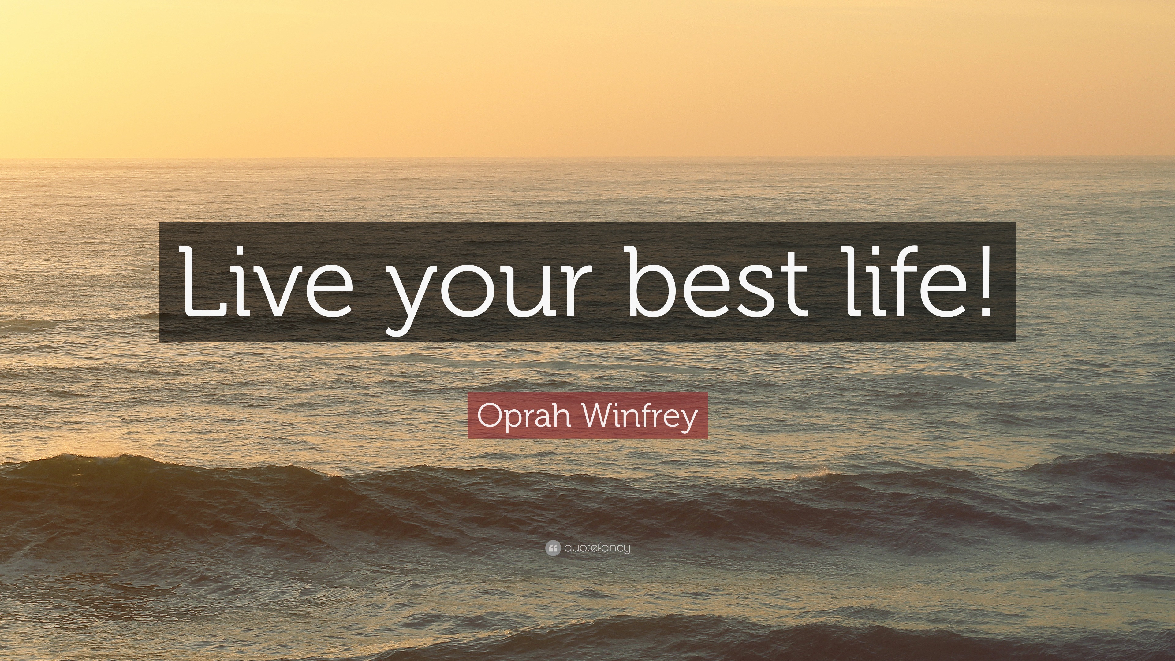 Oprah Winfrey Quote “Live your best life!”