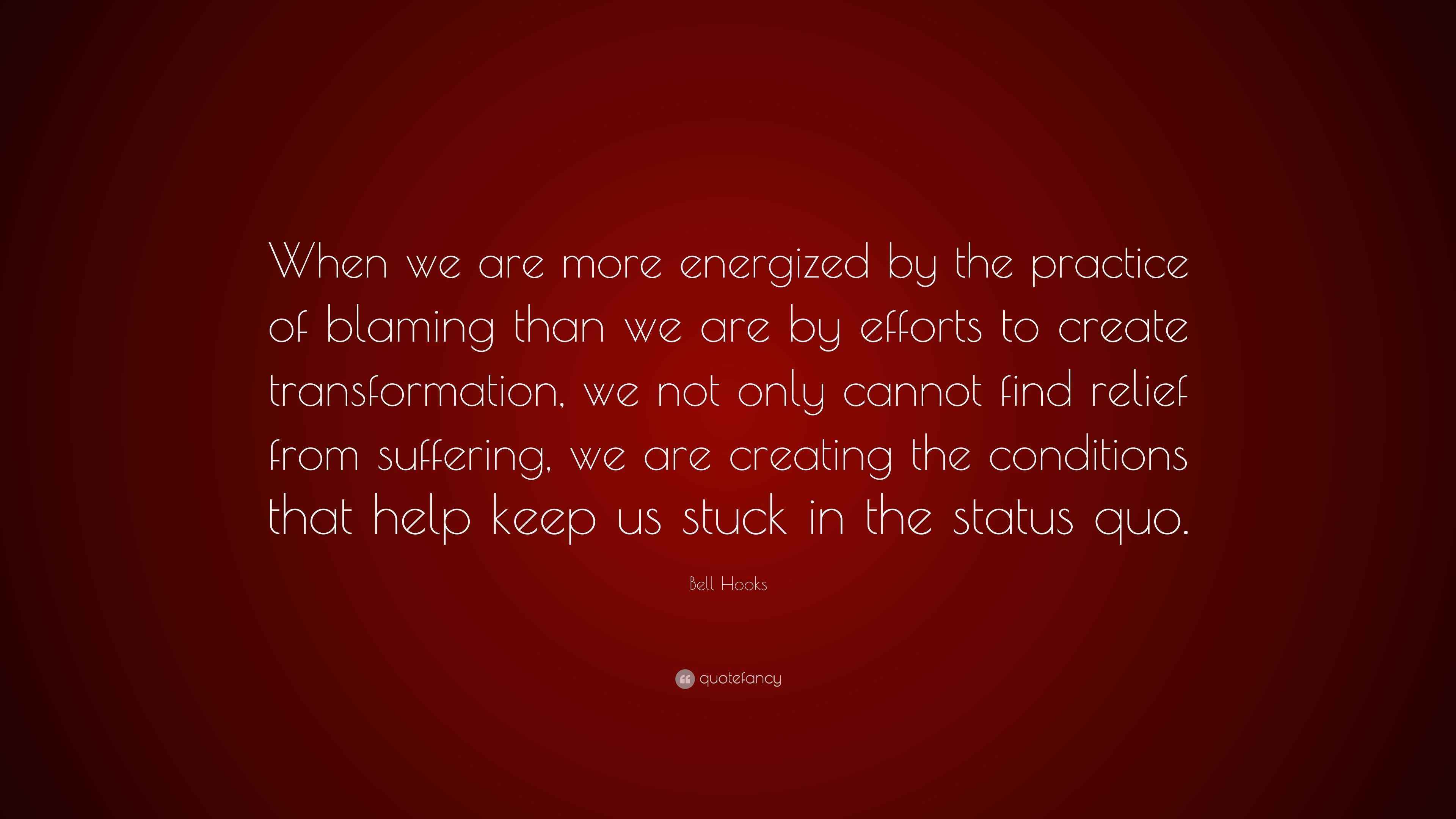 Bell Hooks Quote “When we are more energized by the practice of