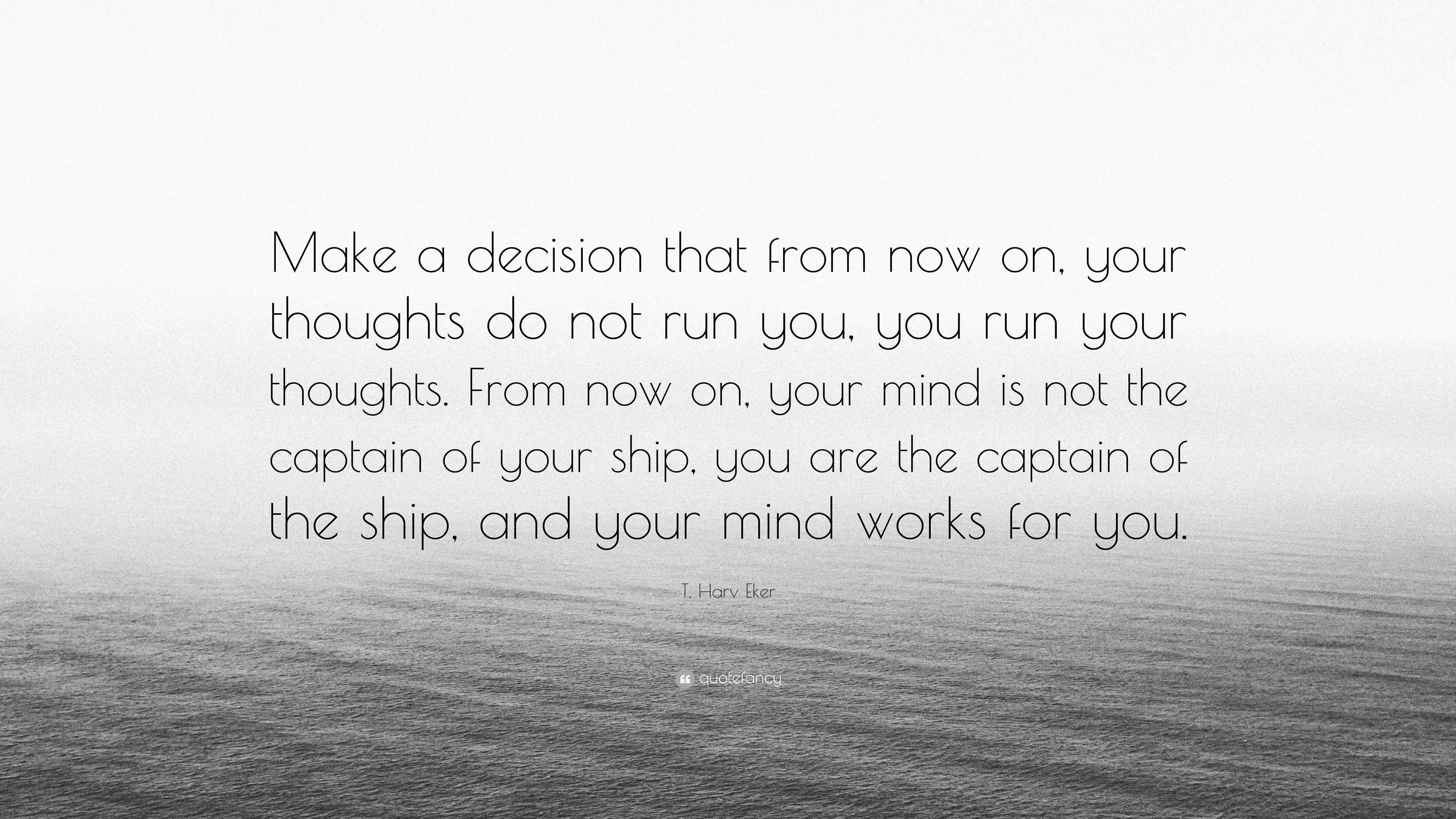 t-harv-eker-quote-make-a-decision-that-from-now-on-your-thoughts-do