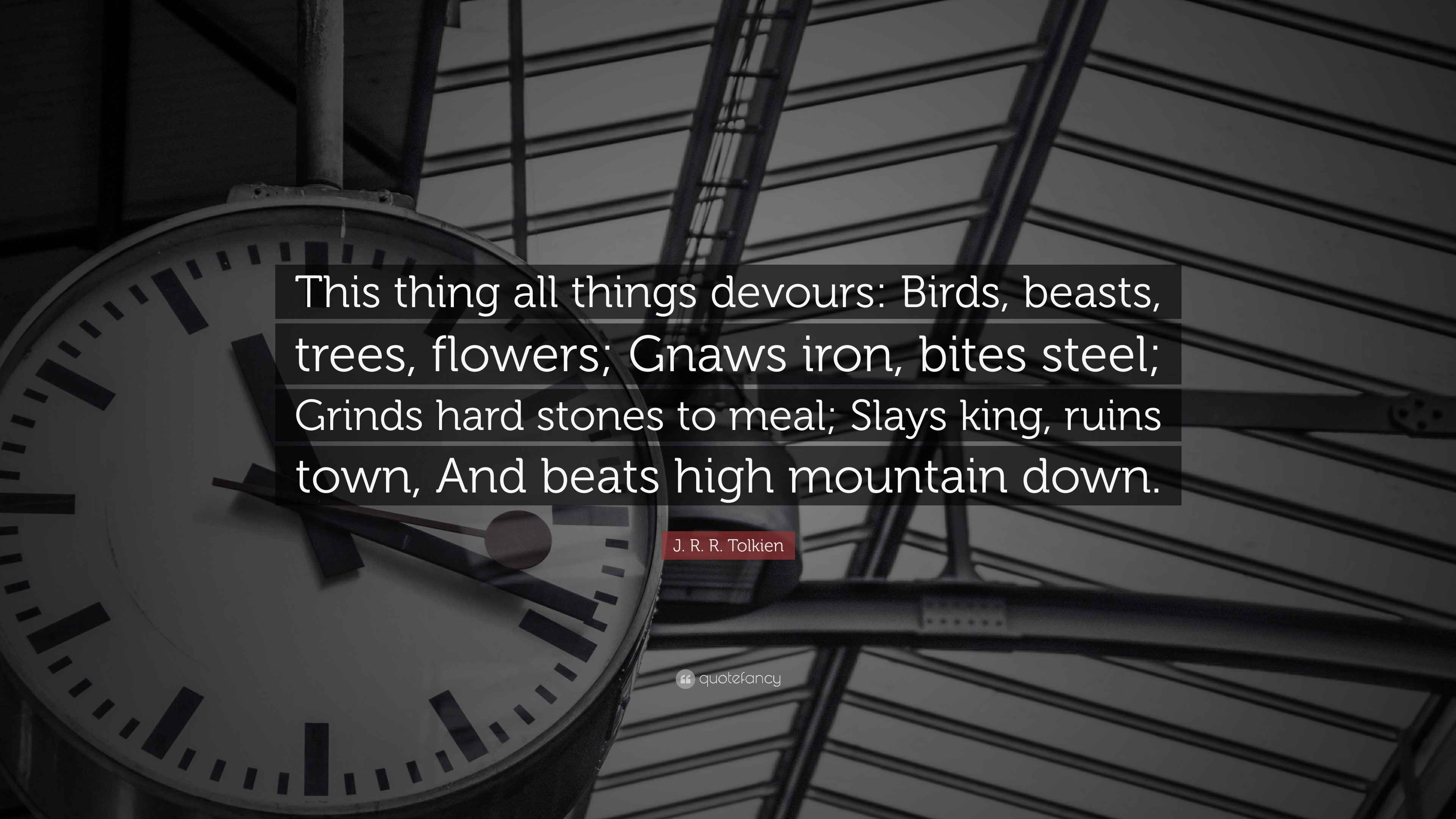 J. R. R. Tolkien Quote “This thing all things devours