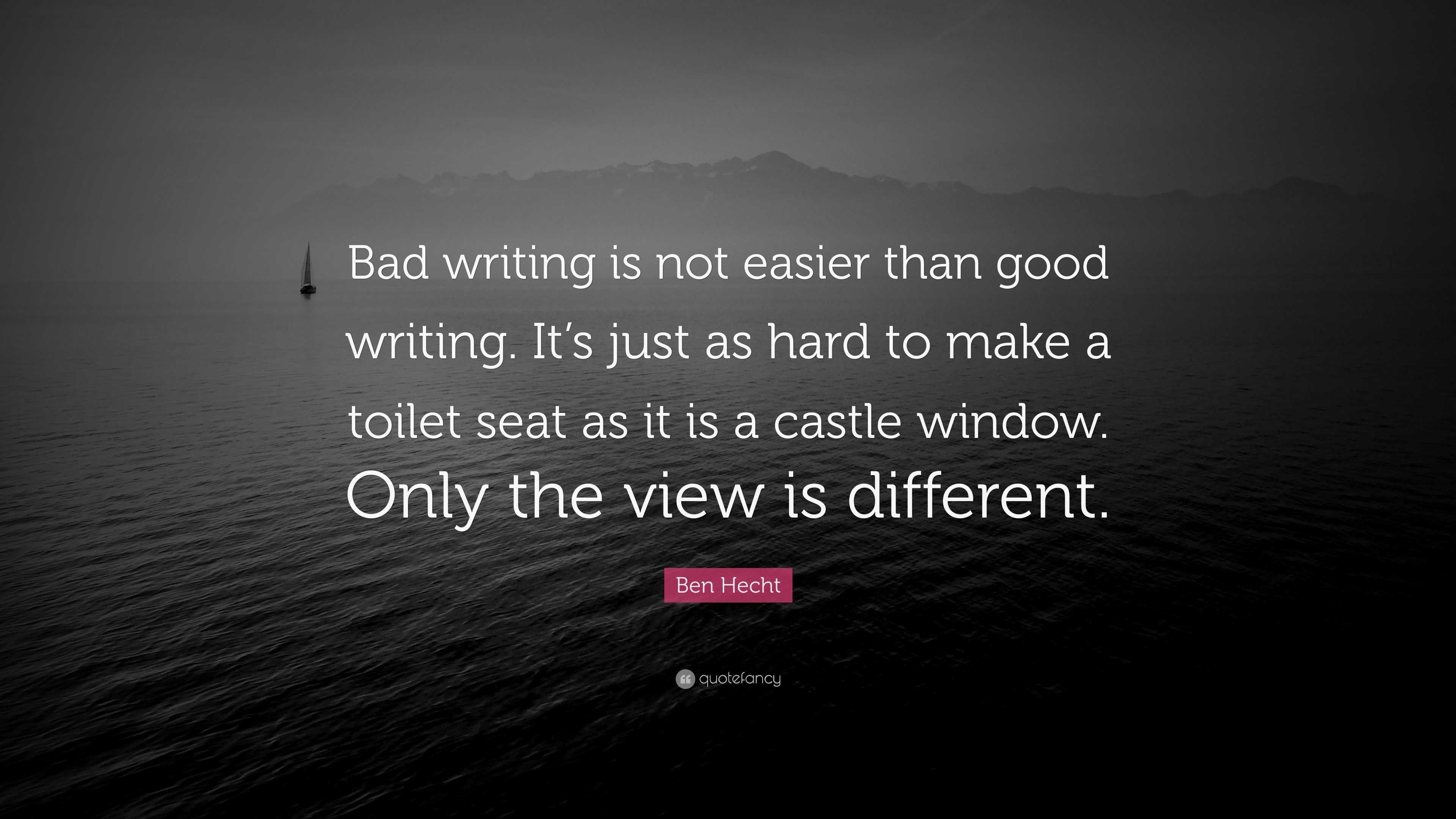 ben-hecht-quote-bad-writing-is-not-easier-than-good-writing-it-s