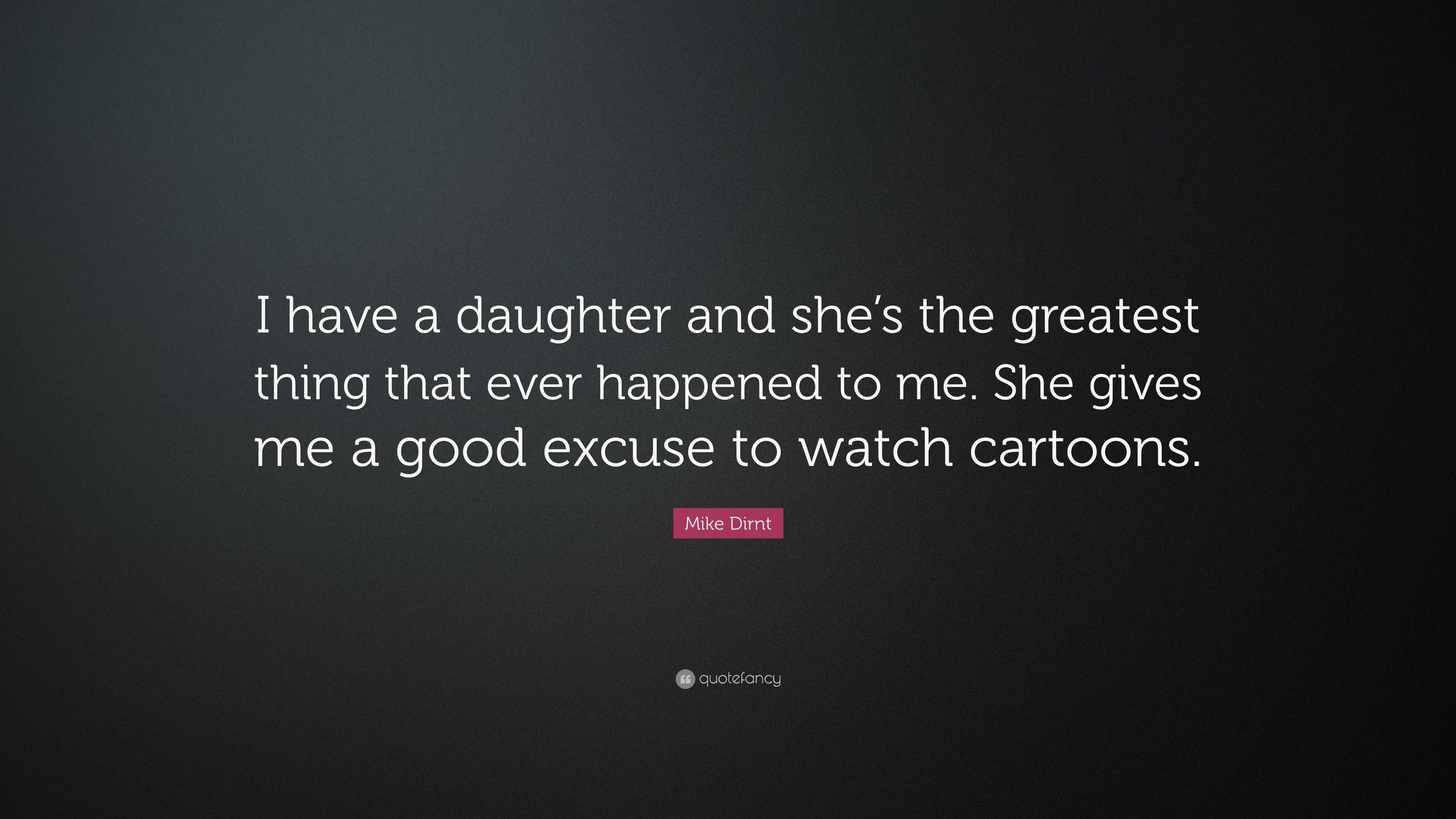 Mike Dirnt Quote: “I have a daughter and she’s the greatest thing that ...