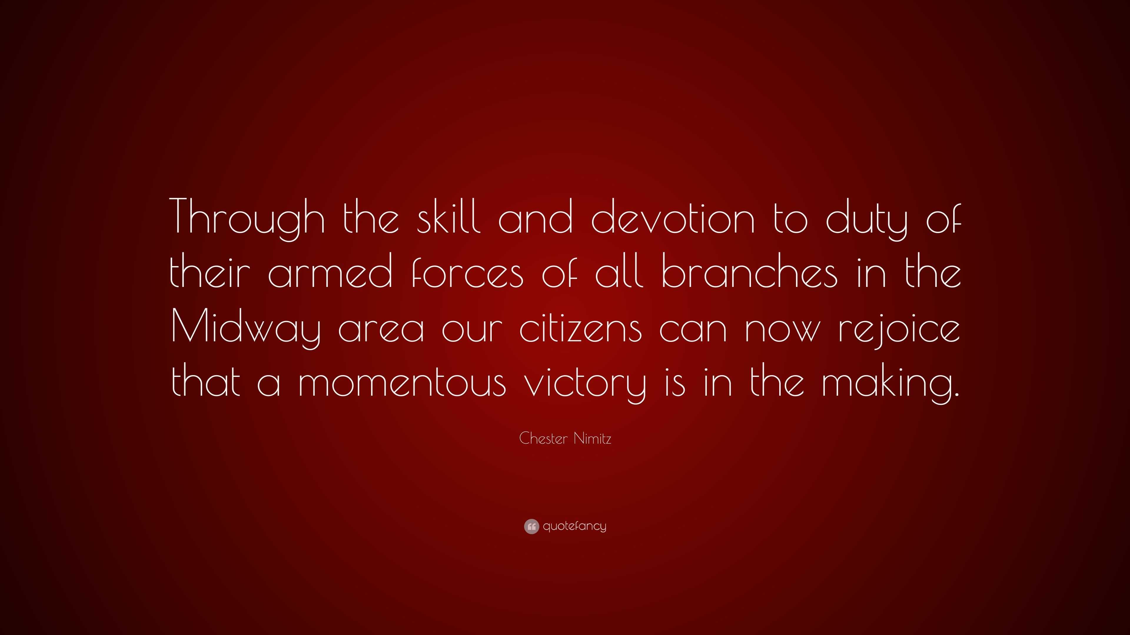 Chester Nimitz Quote: “Through the skill and devotion to duty of their ...