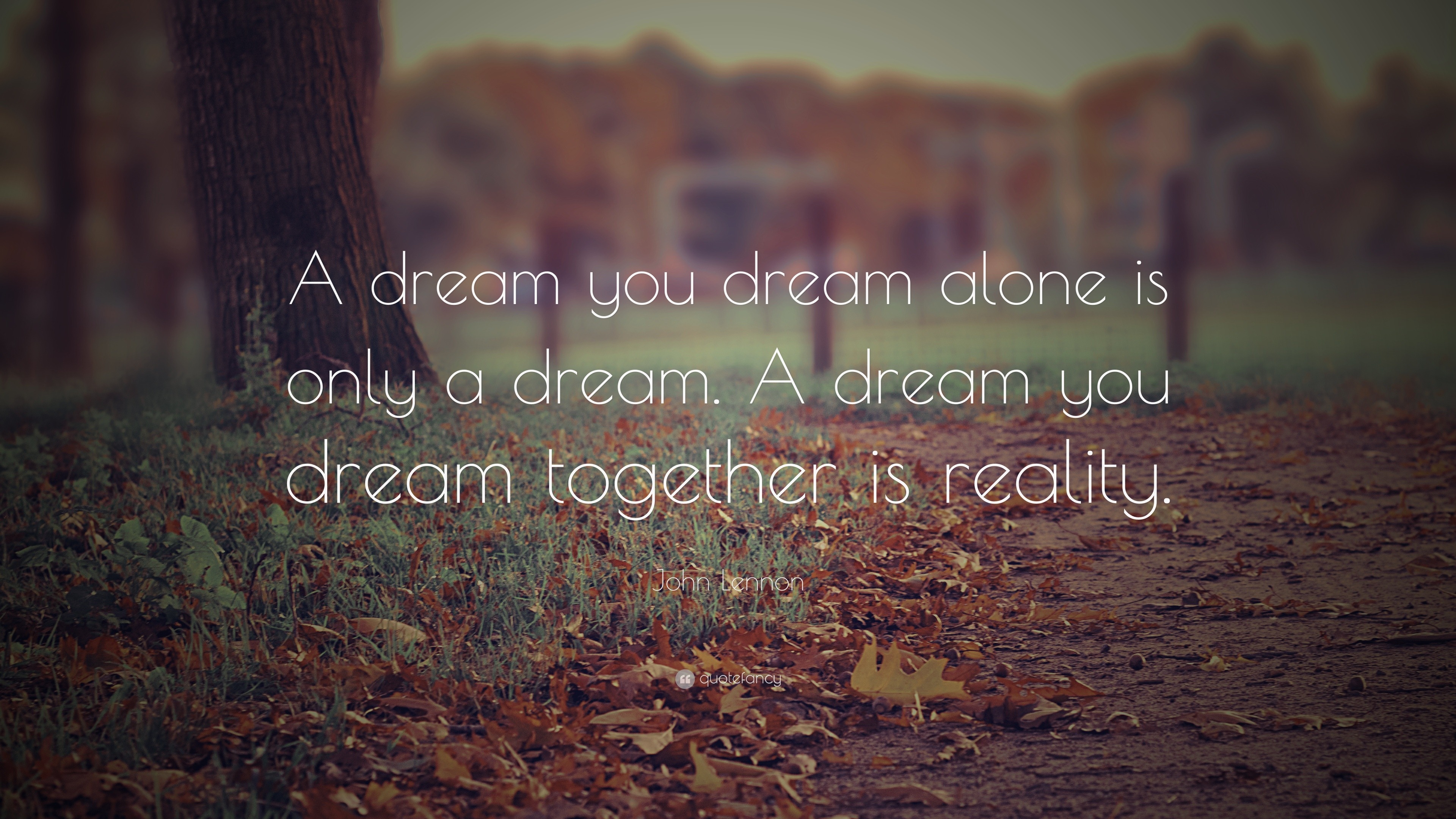John Lennon Quote “A dream you dream alone is only a dream A