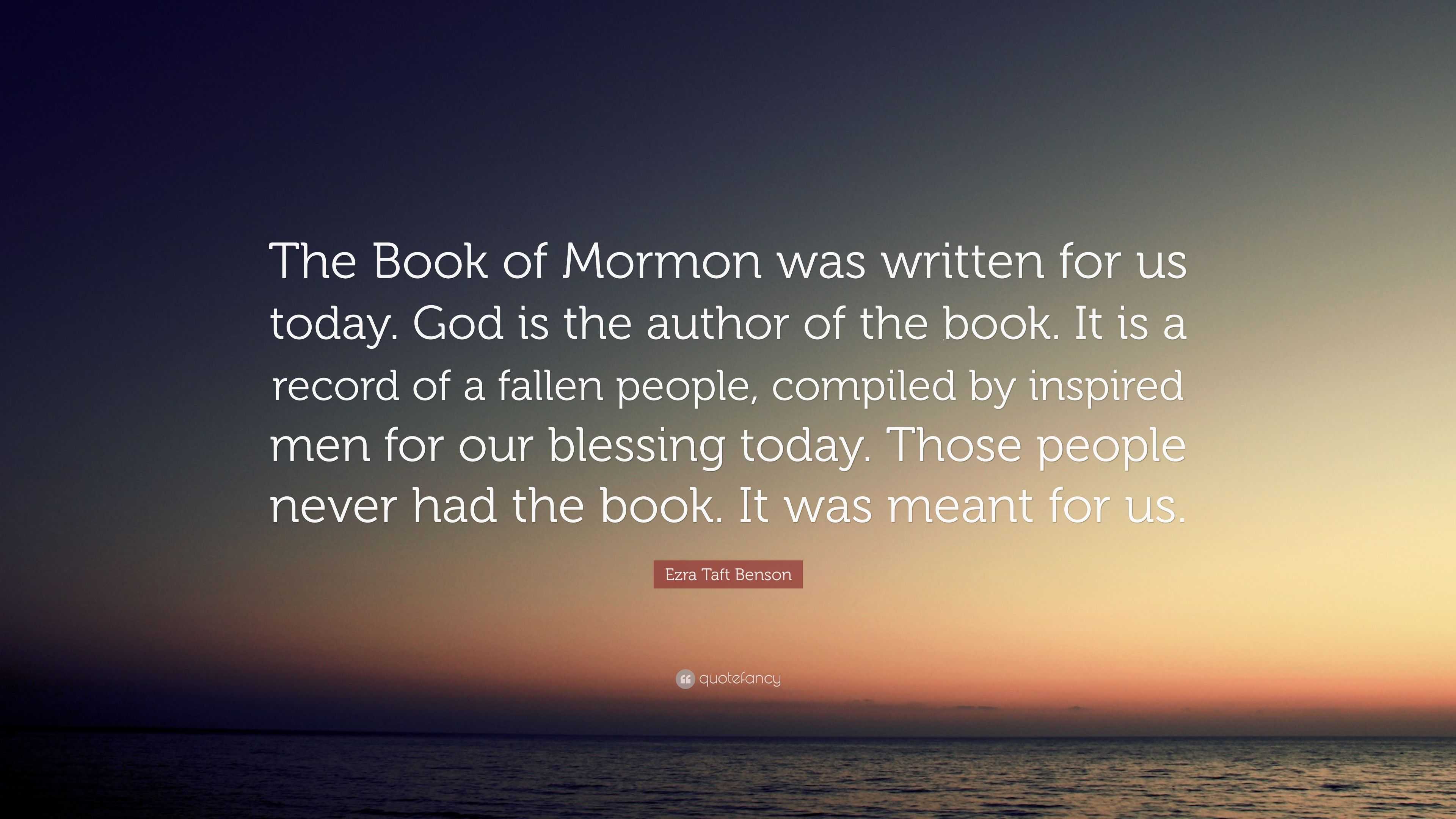 Ezra Taft Benson Quote “The Book of Mormon was written