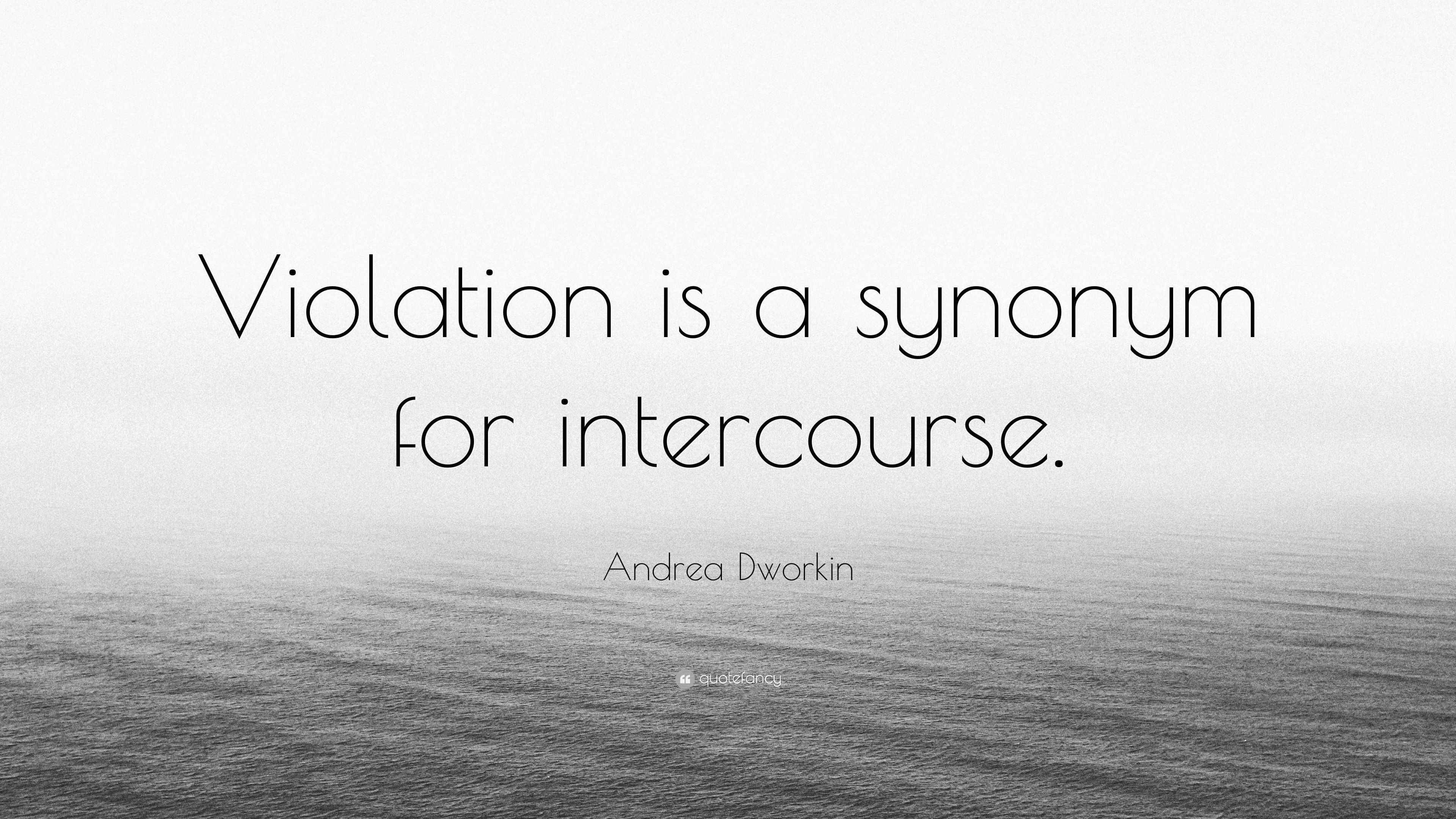 andrea-dworkin-quote-violation-is-a-synonym-for-intercourse