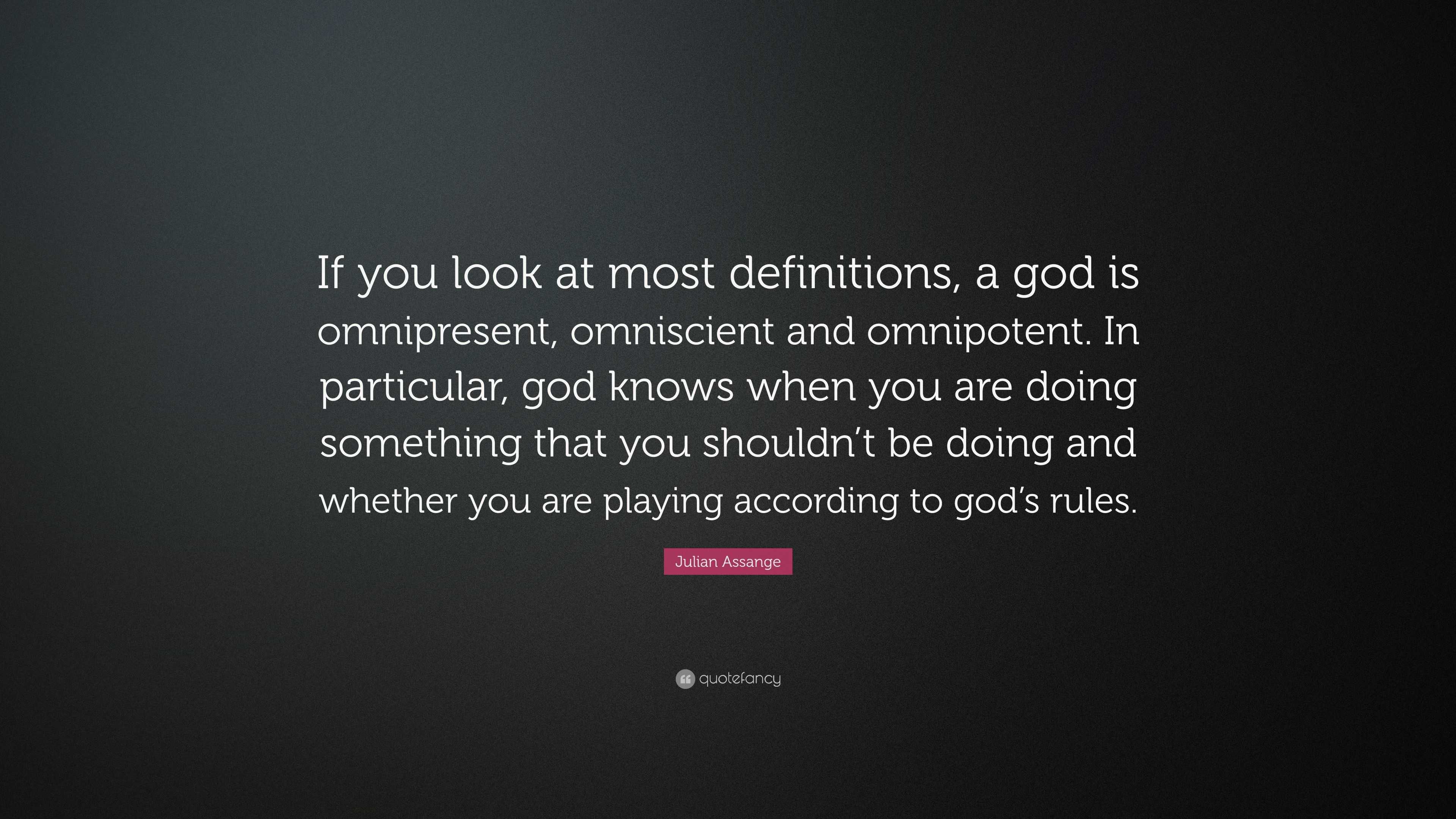 Julian Assange Quote: “If you look at most definitions, a god is ...