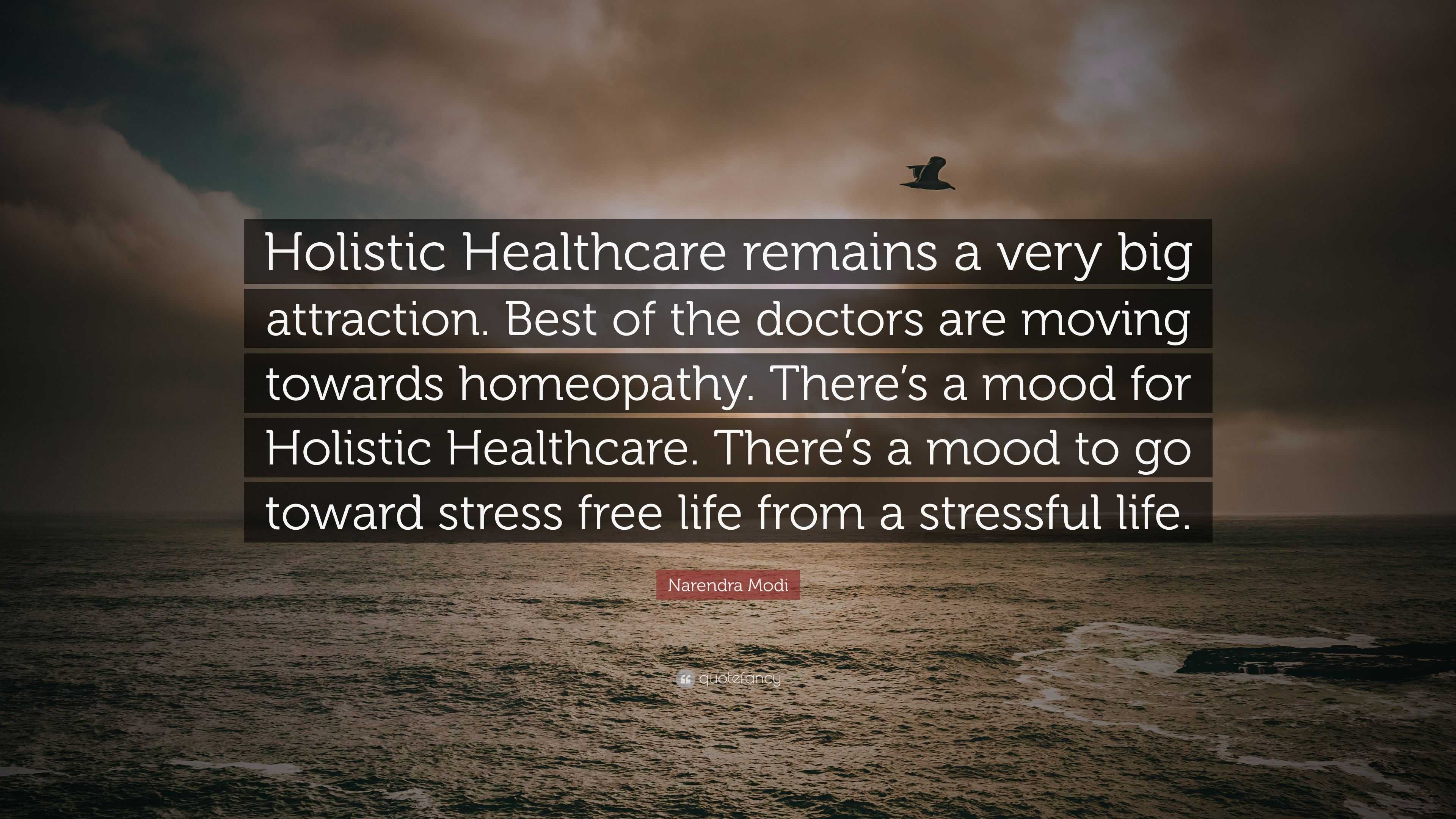 Narendra Modi Quote: “Holistic Healthcare remains a very big attraction ...