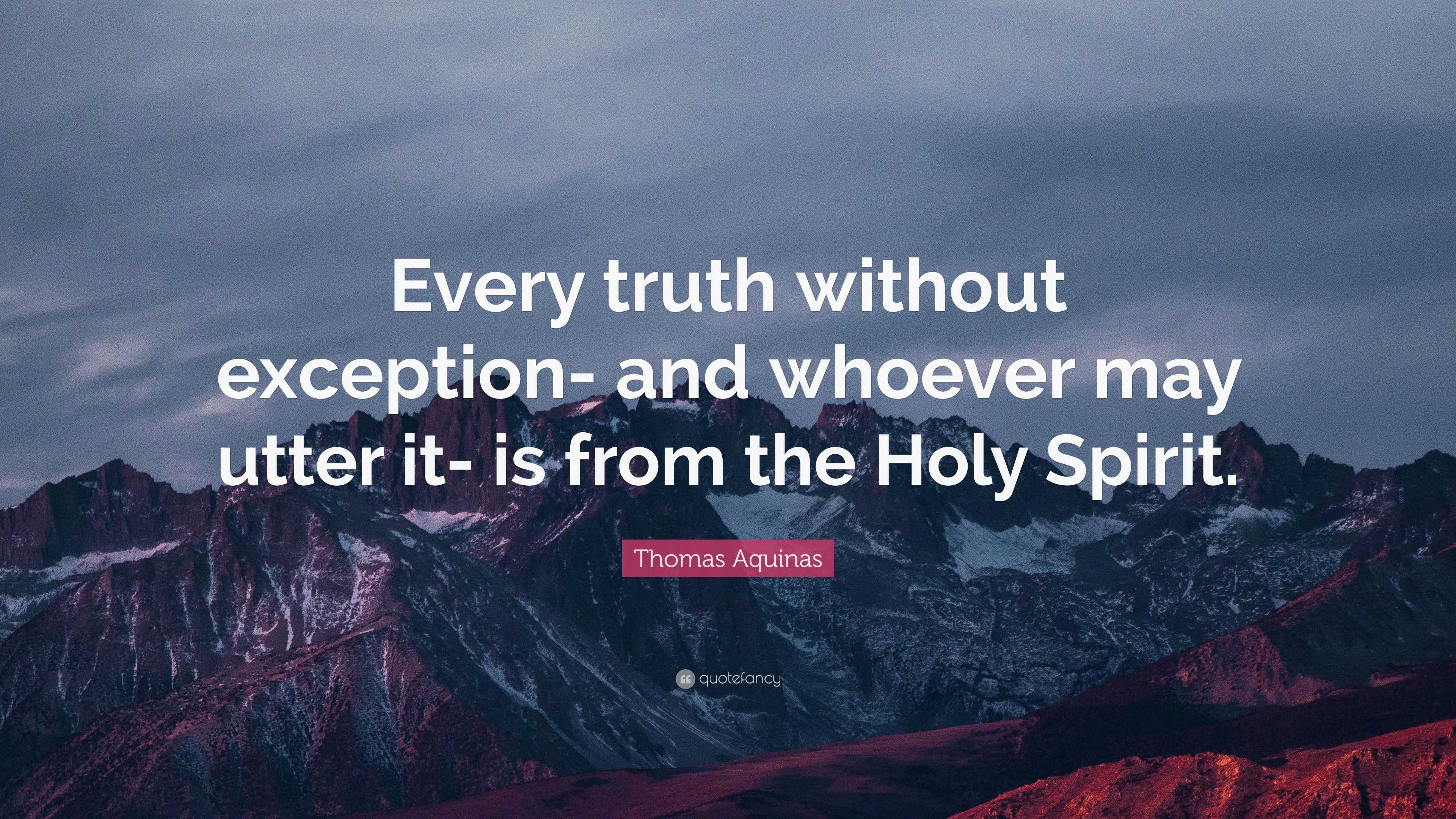 thomas-aquinas-quote-every-truth-without-exception-and-whoever-may