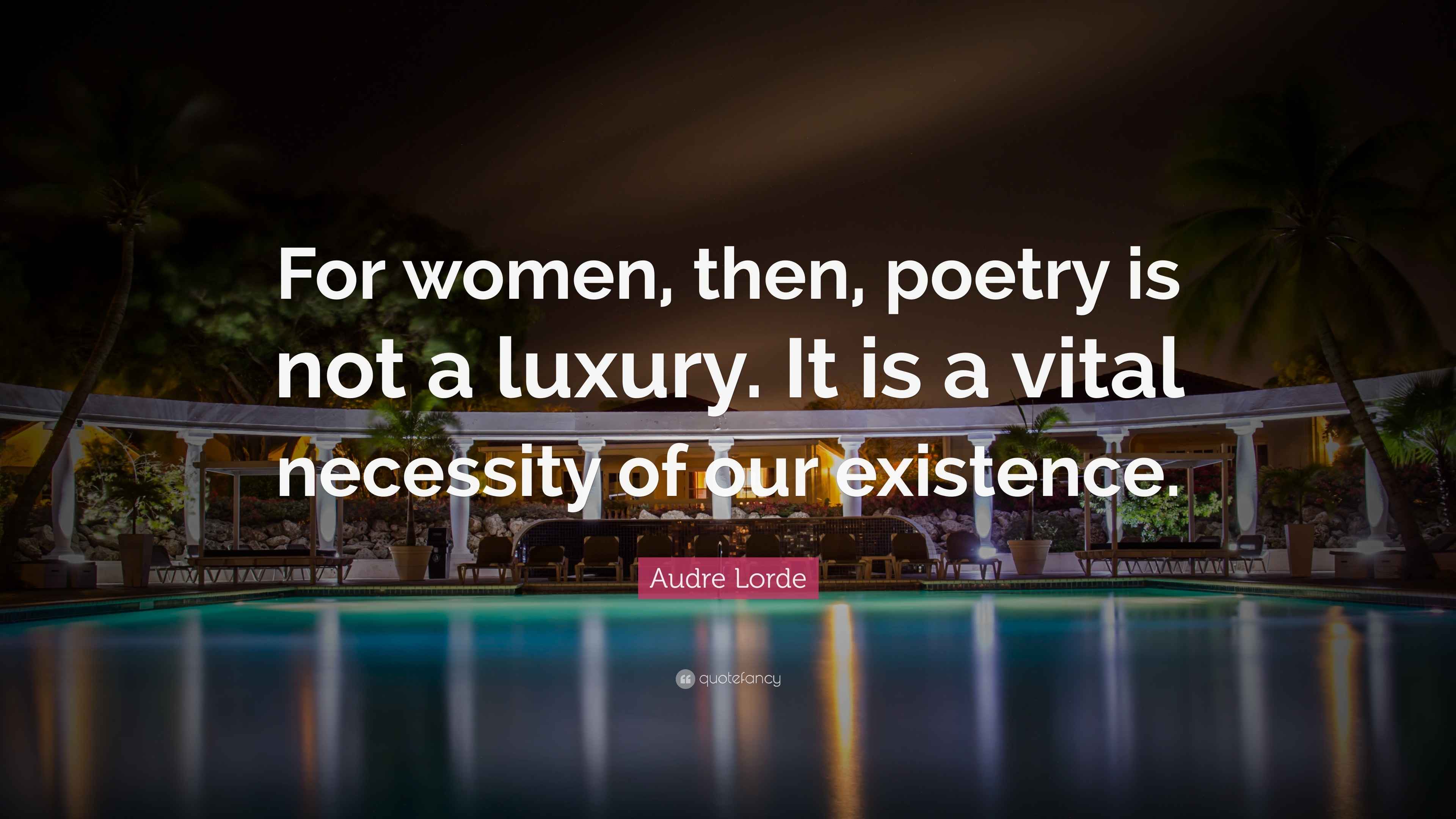 Audre Lorde Quote “For women, then, poetry is not a