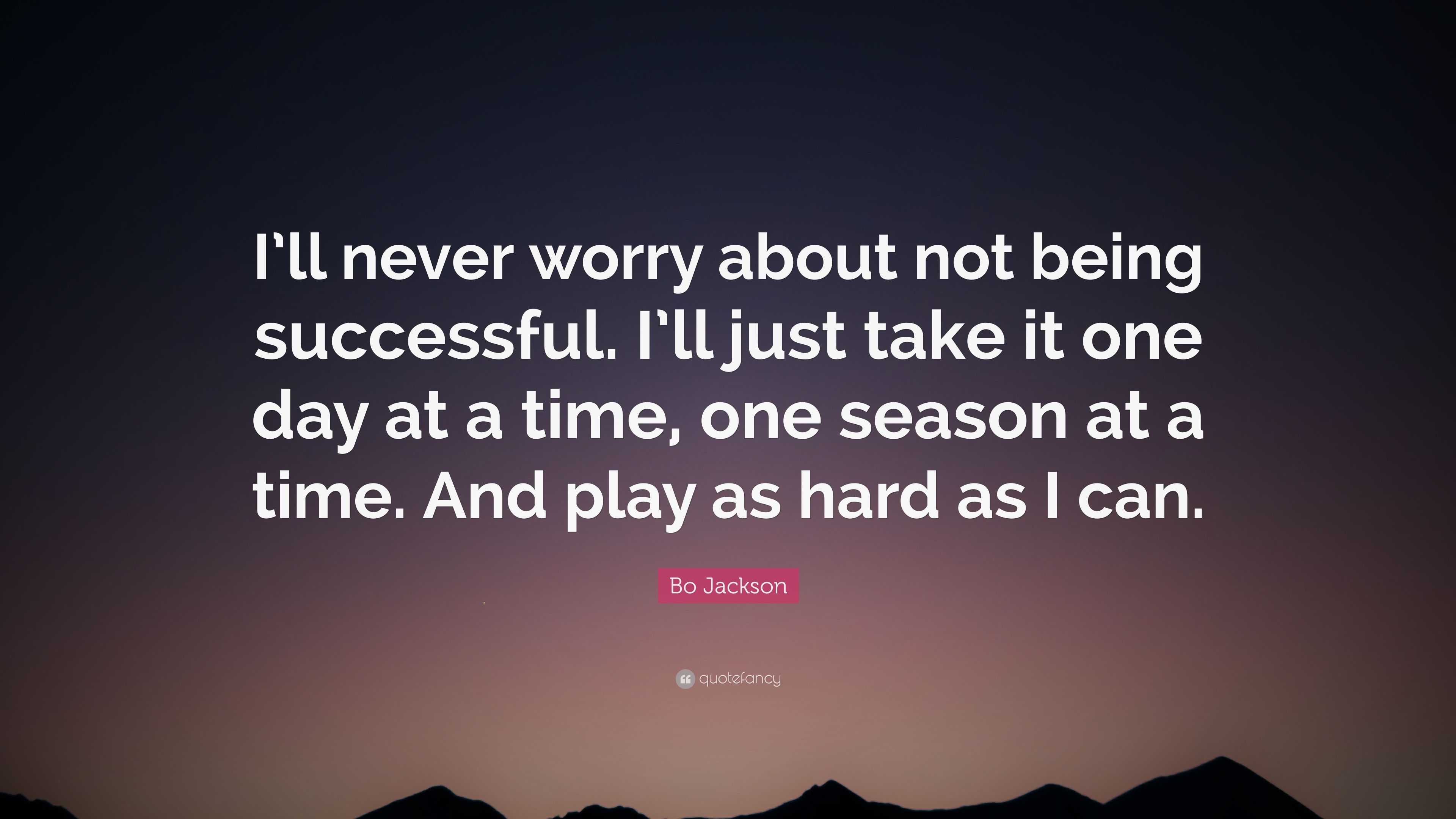 Bo Jackson Quote: “I’ll Never Worry About Not Being Successful. I’ll ...