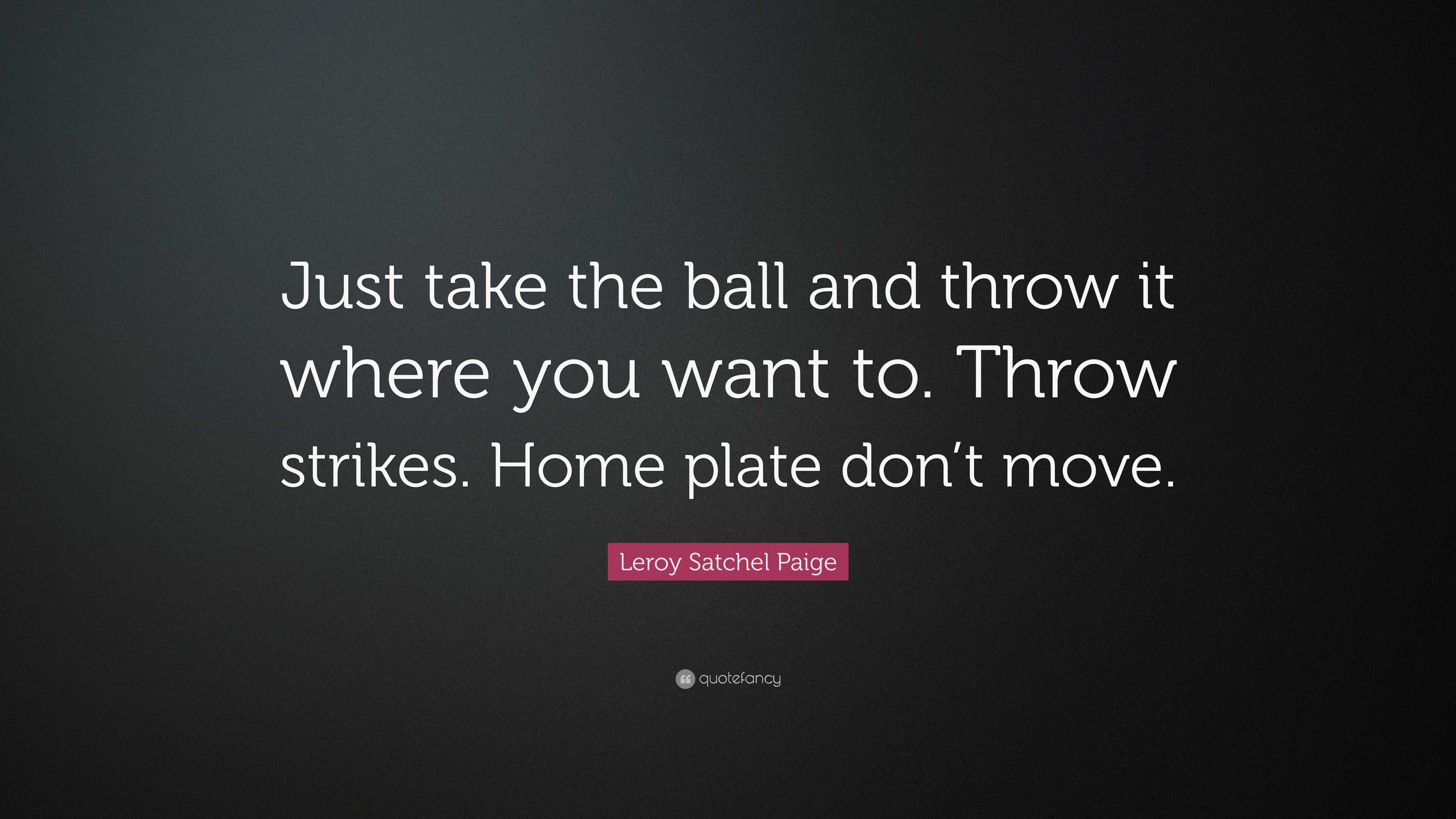  Just take the ball and throw it where you wan