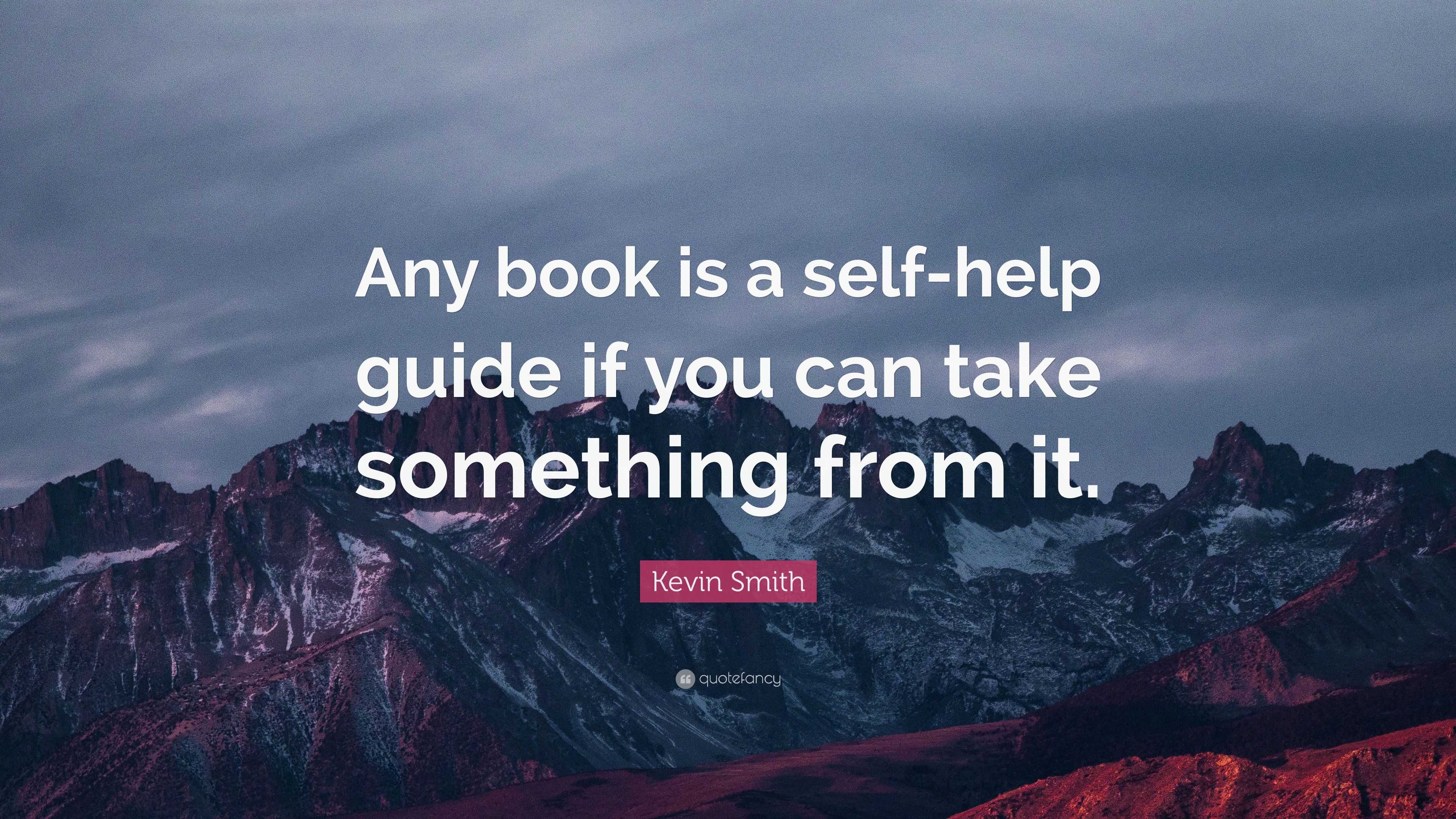 Kevin Smith Quote: “Any book is a self-help guide if you can take ...