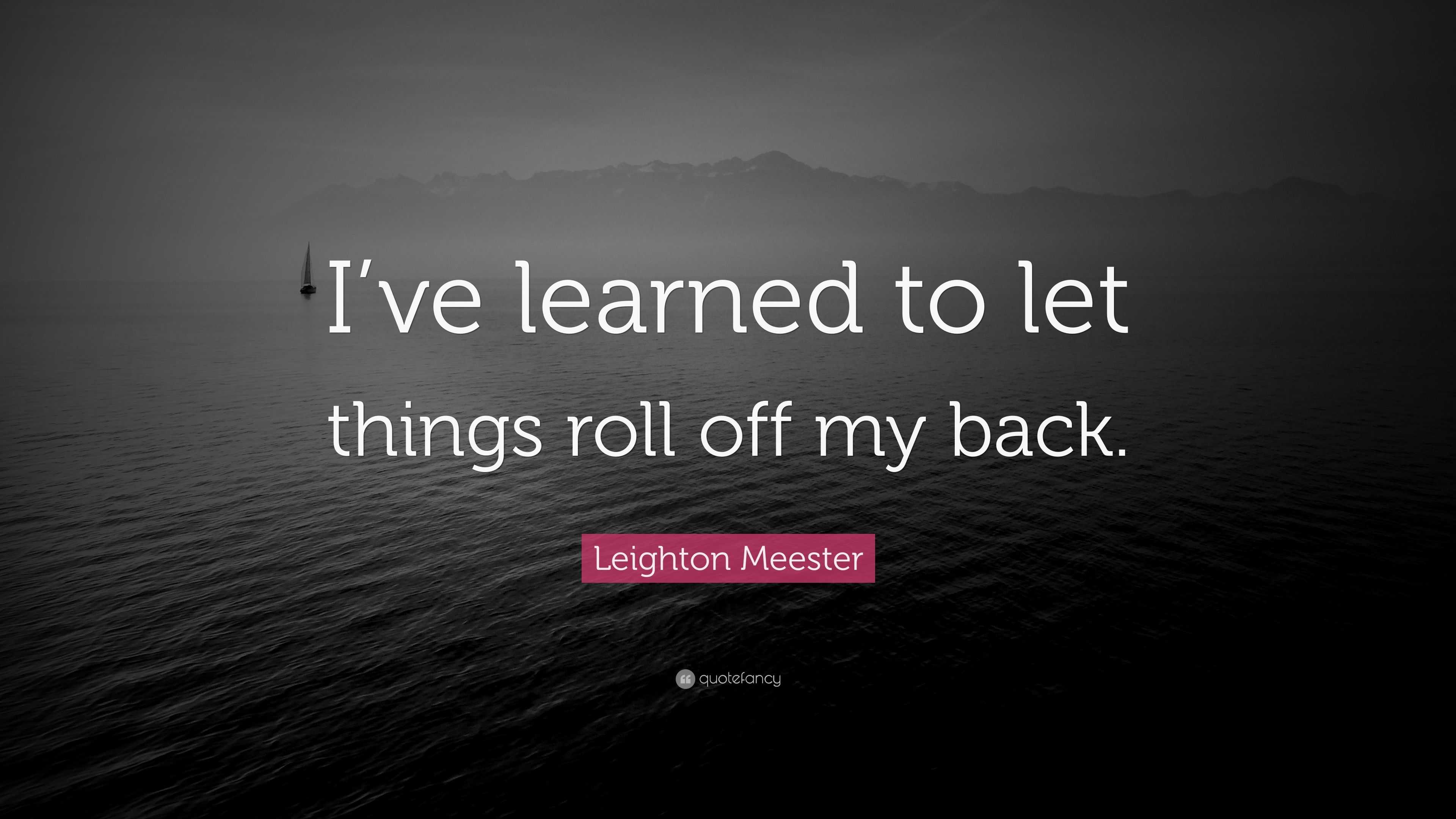 leighton-meester-quote-i-ve-learned-to-let-things-roll-off-my-back