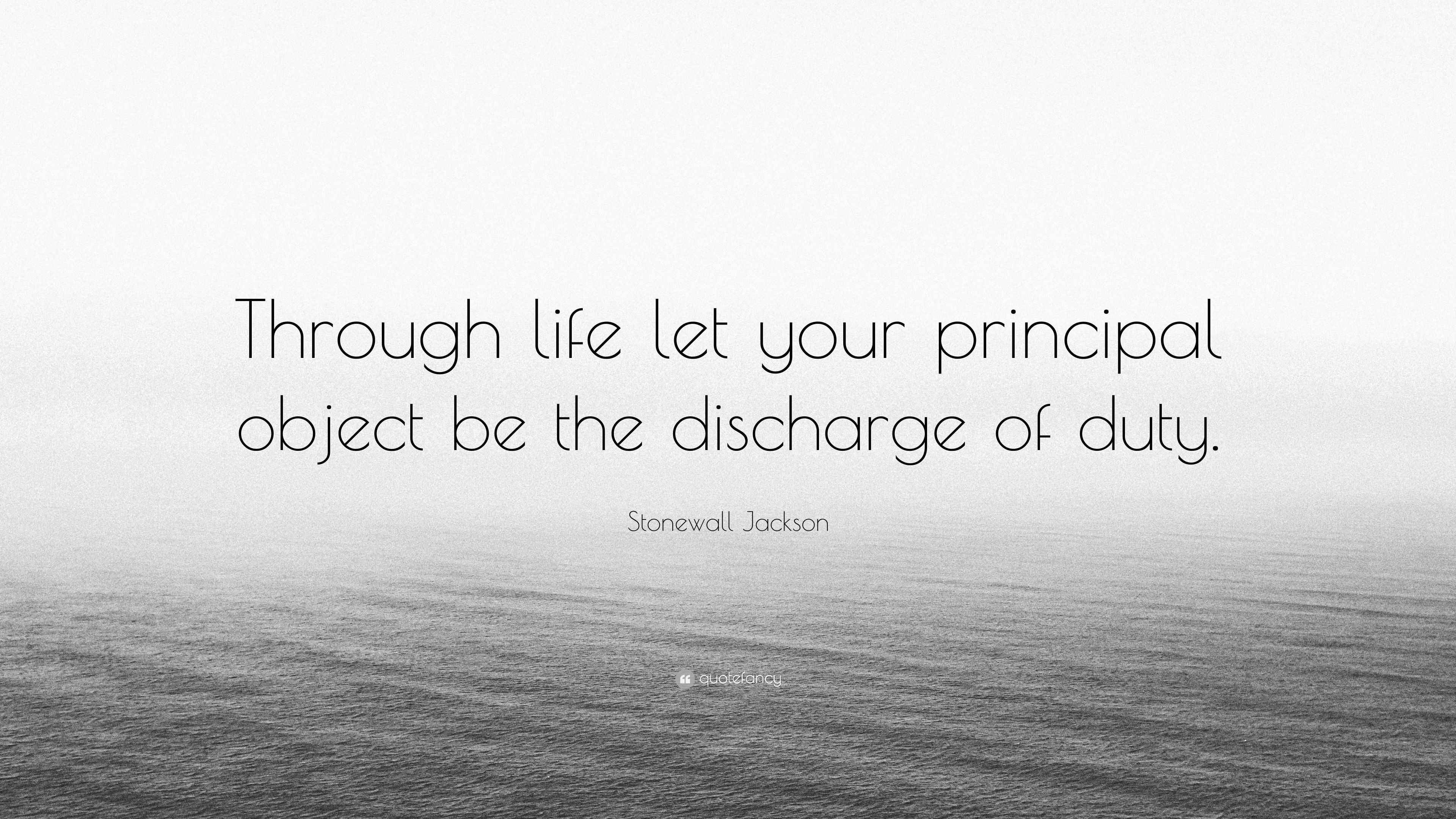 Stonewall Jackson Quote “Through life let your principal object be the