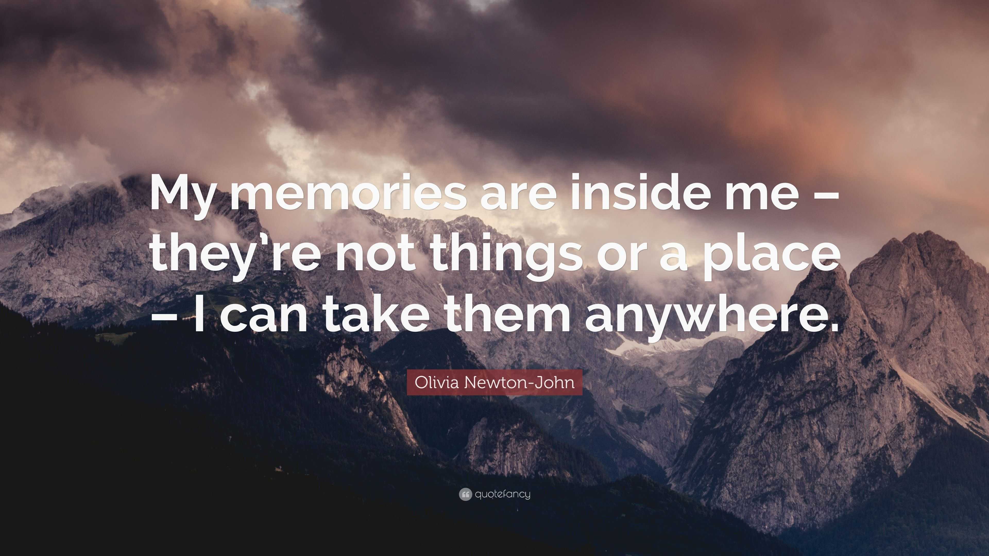 Olivia Newton-John Quote: “My memories are inside me – they’re not ...