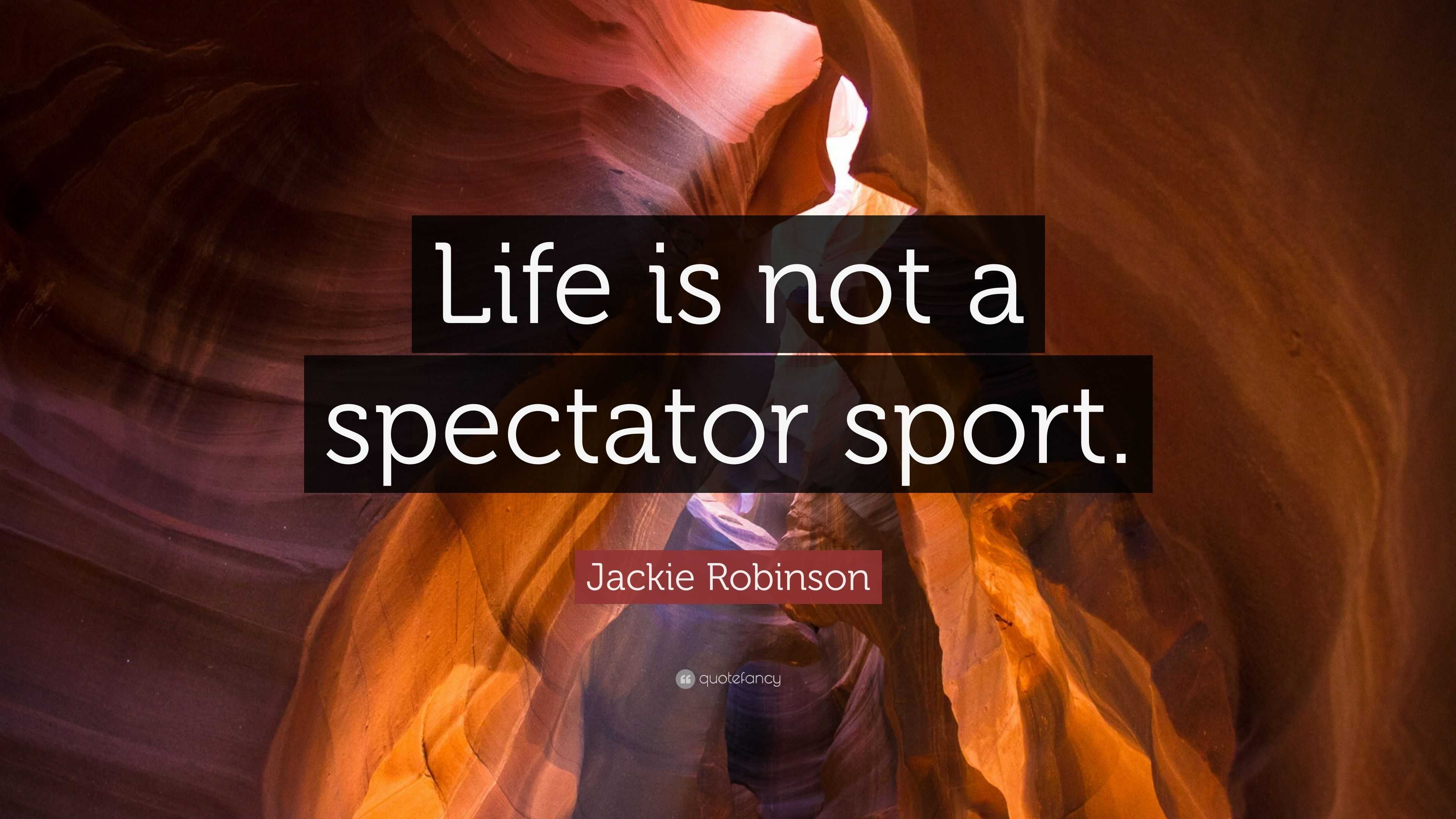 Jackie Robinson Quote: “Life is not a spectator sport.” (7 wallpapers