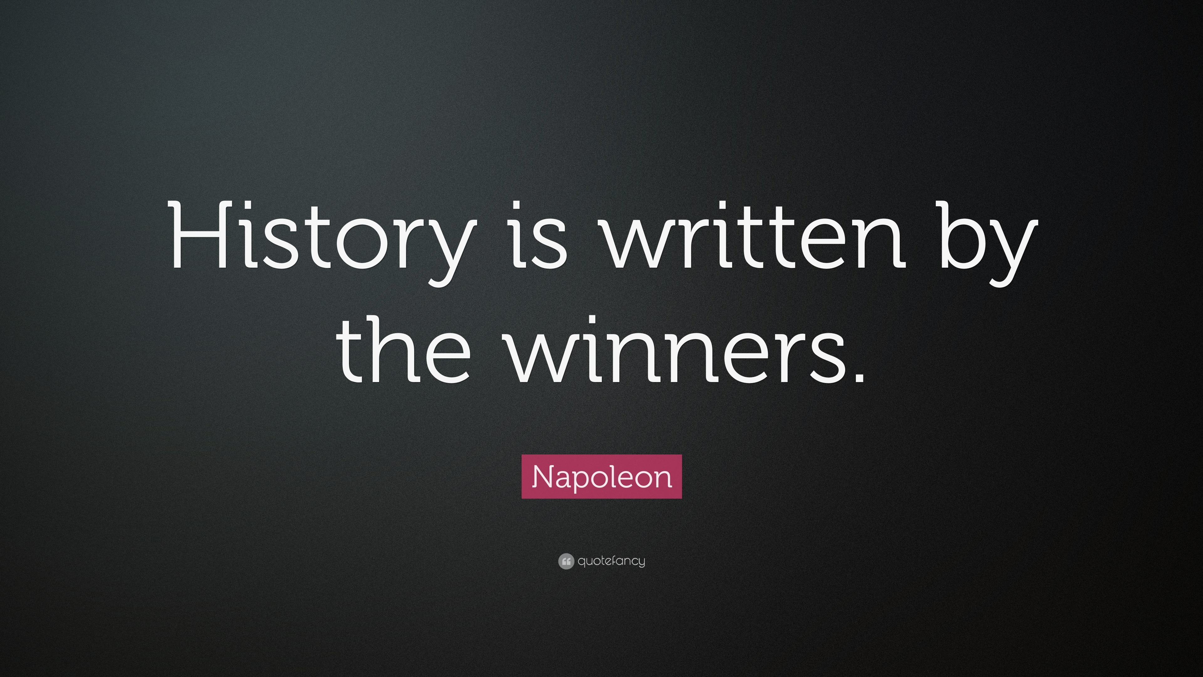 Napoleon Quote “History is written by the winners.” (22 wallpapers